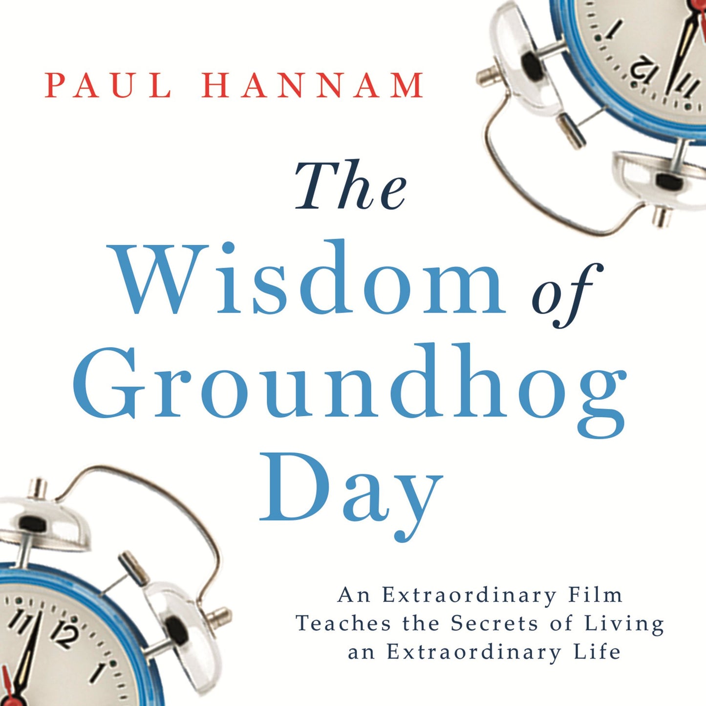 The Wisdom of Groundhog Day: How to improve your life one day at a time