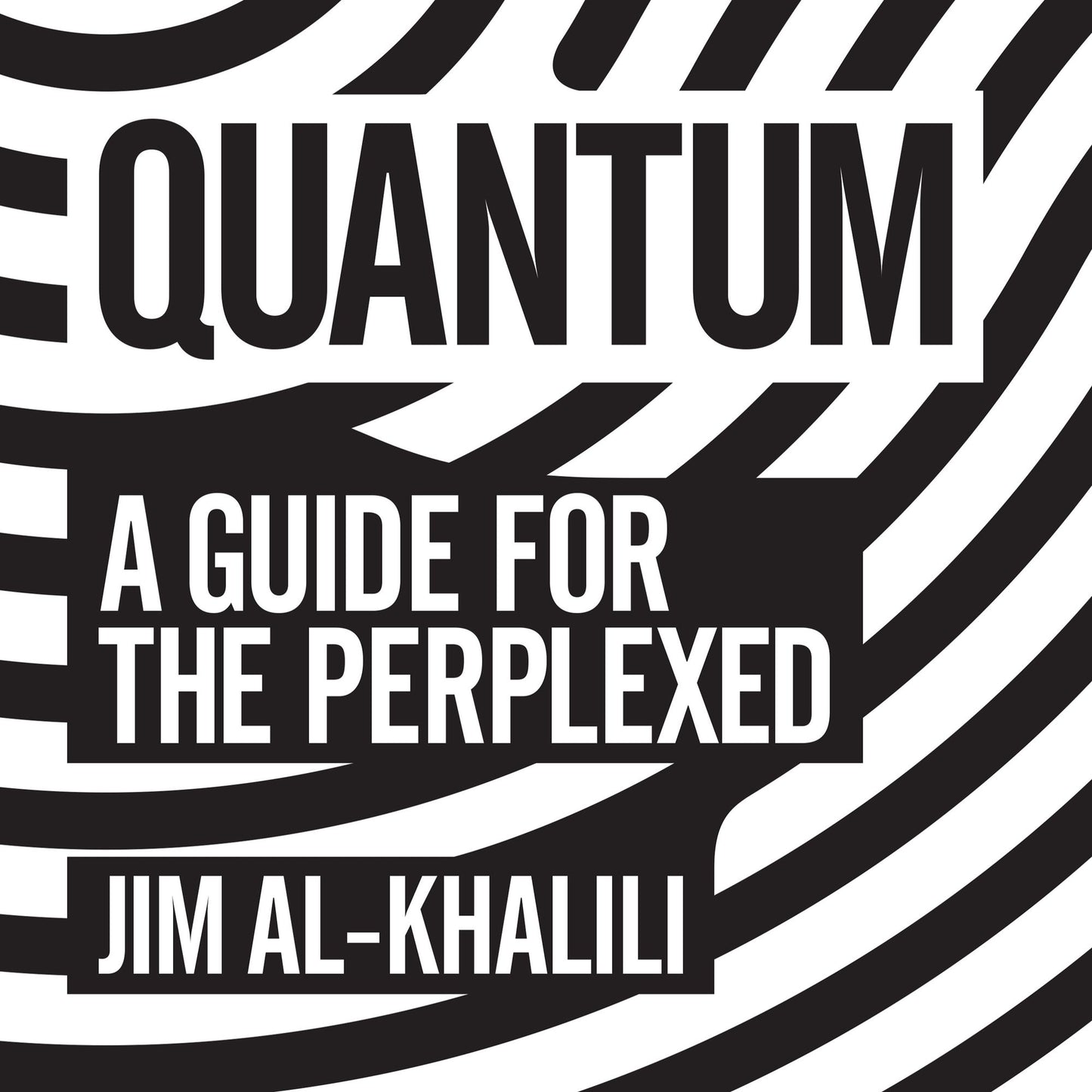 Quantum: A Guide For The Perplexed