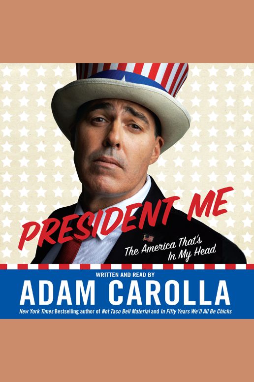 President Me: The America That's In My Head (Abridged)