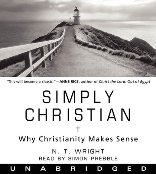 Simply Christian: Why Christianity Makes Sense