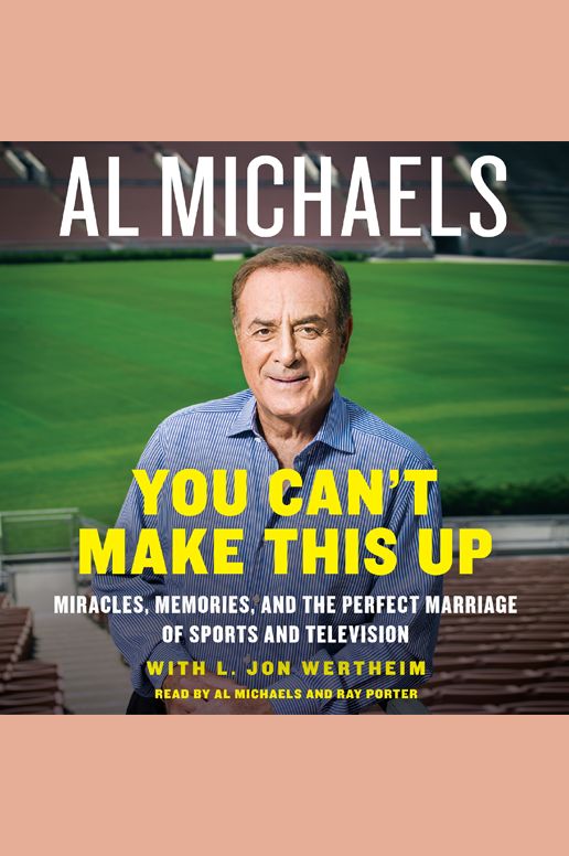 You Can't Make This Up: Miracles, Memories, and the Perfect Marriage of Sports and Television