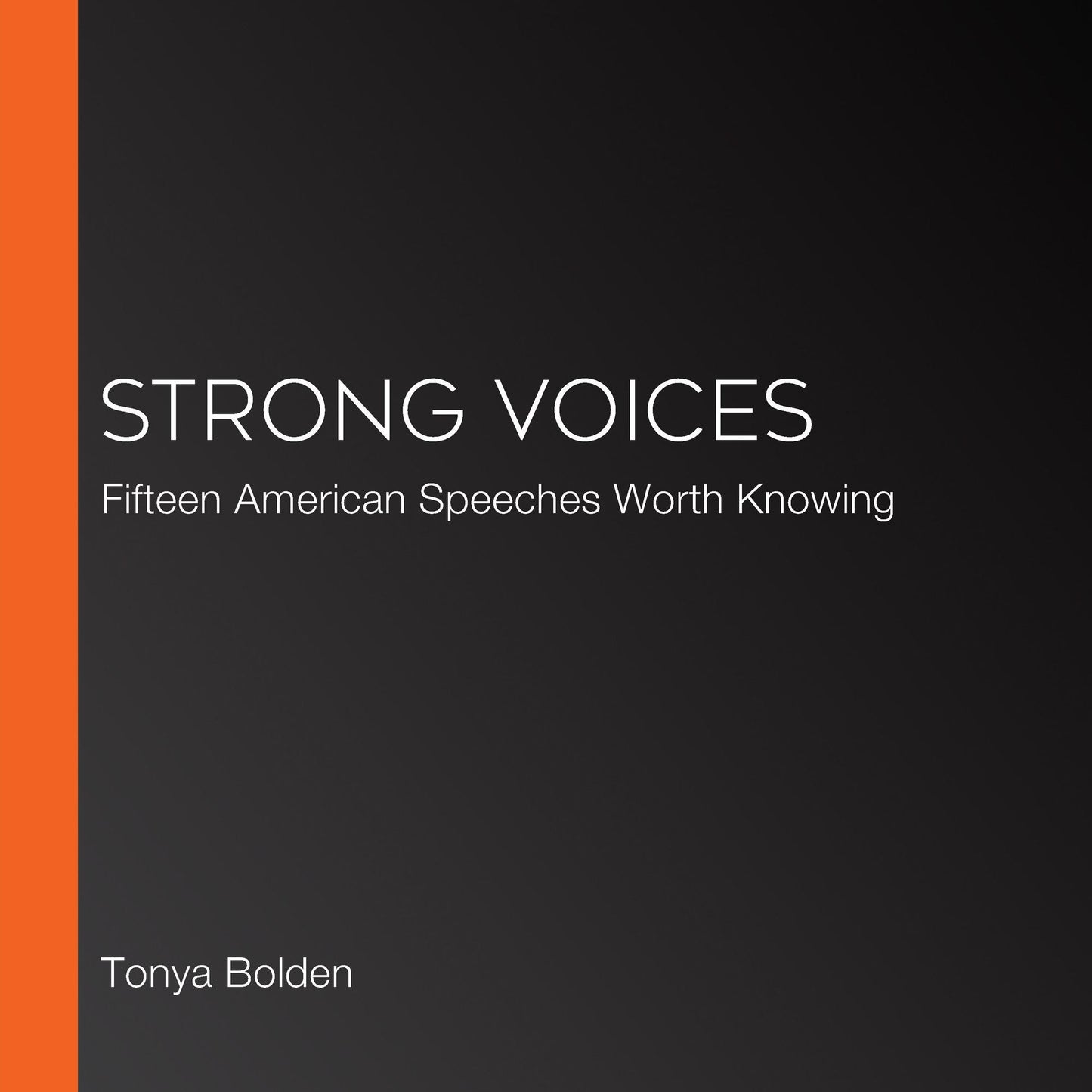 Strong Voices: Fifteen American Speeches Worth Knowing