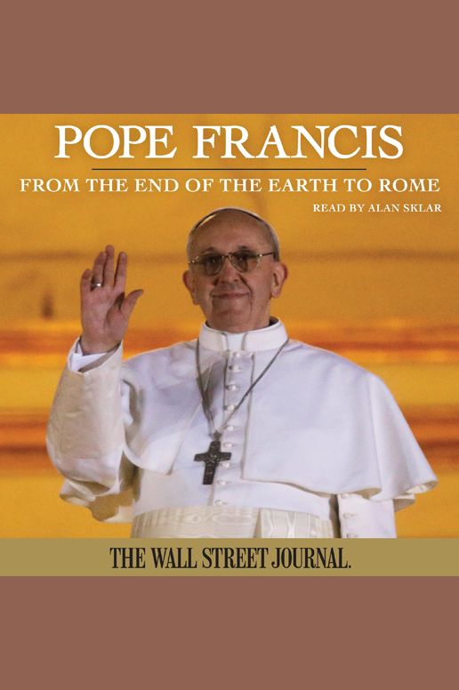 Pope Francis: From the End of the Earth to Rome