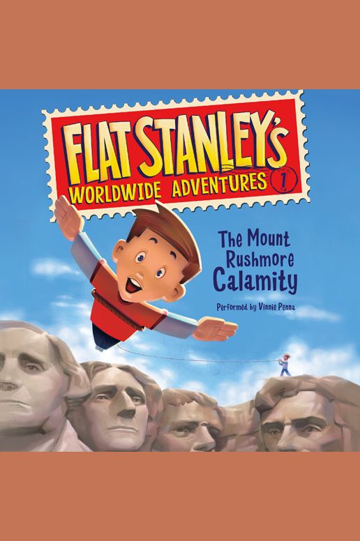 Flat Stanley's Worldwide Adventures #1: The Mount Rushmore Calamity