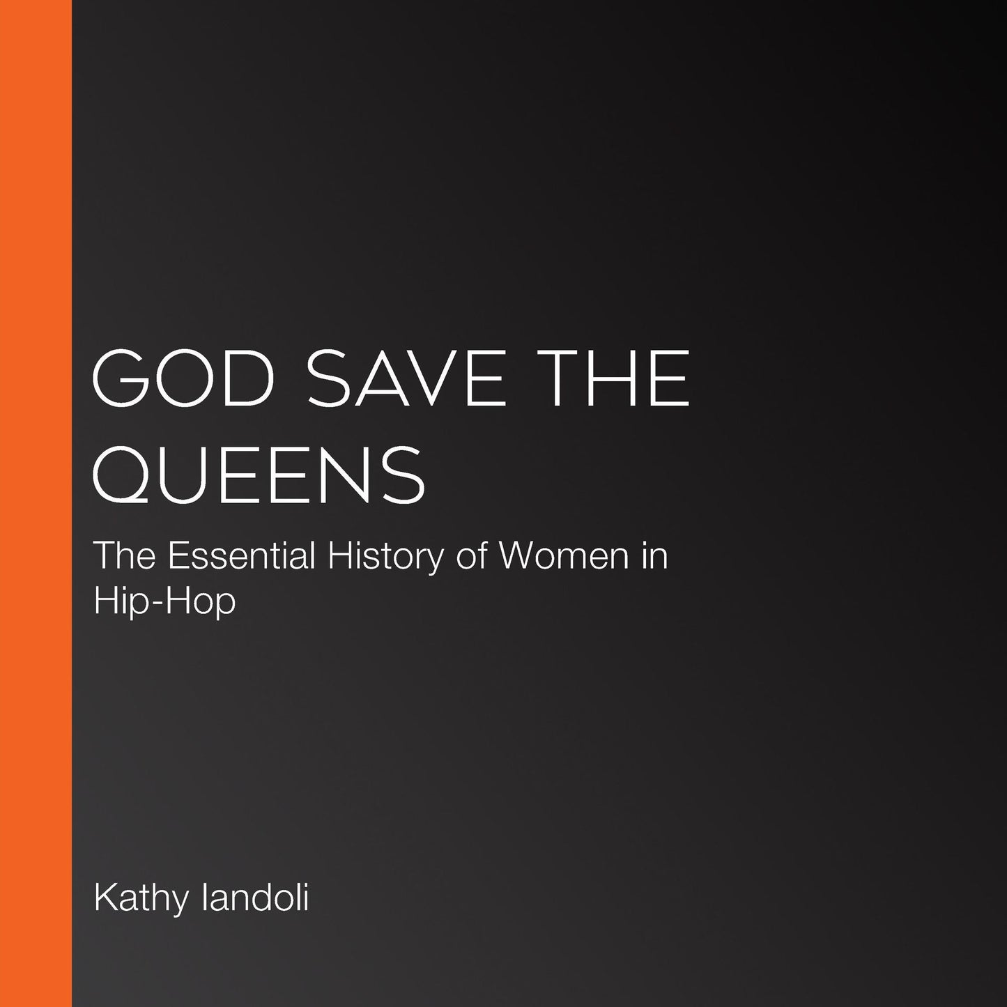 God Save the Queens : The Essential History of Women in Hip-Hop