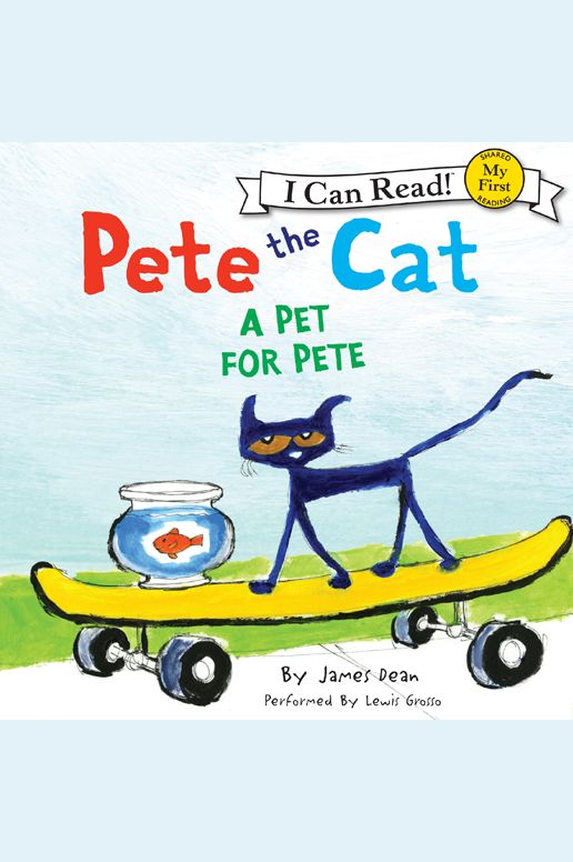 Pete the Cat: A Pet for Pete: My First I Can Read!