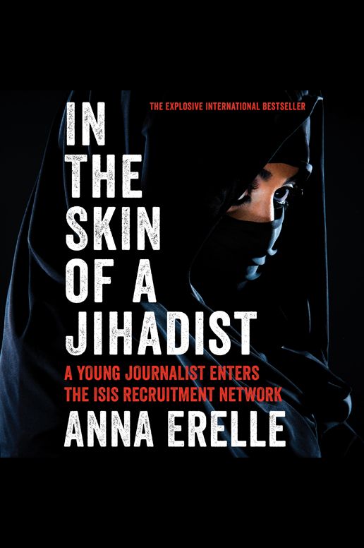 In the Skin of a Jihadist: A Young Journalist Enters the ISIS Recruitment Network
