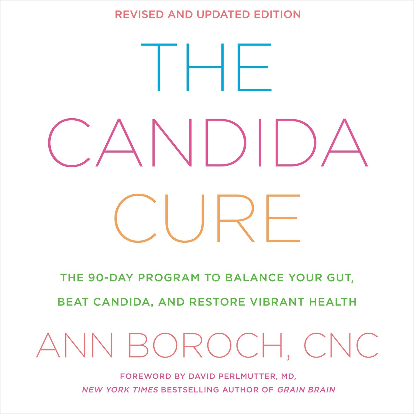 The Candida Cure: The 90-Day Program to Balance Your Gut, Beat Candida, and Restore Vibrant Health