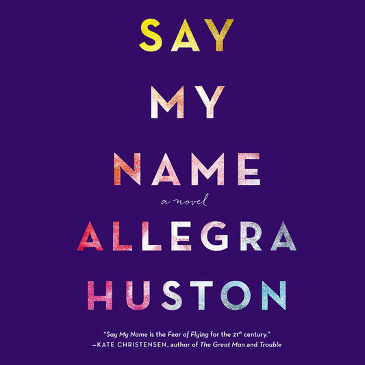 Say My Name: A Novel