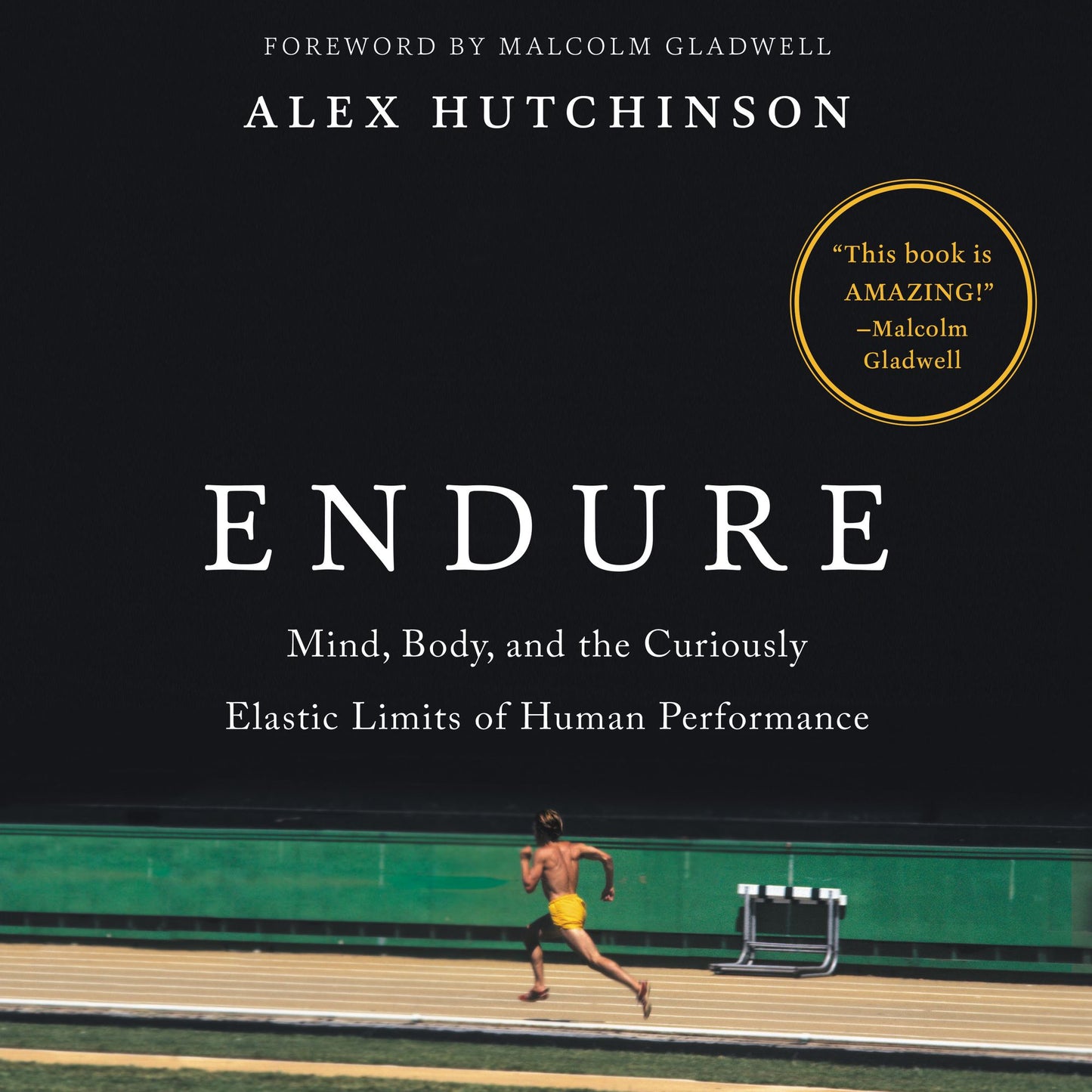 Endure: Mind, Body, and the Curiously Elastic Limits of Human Performance