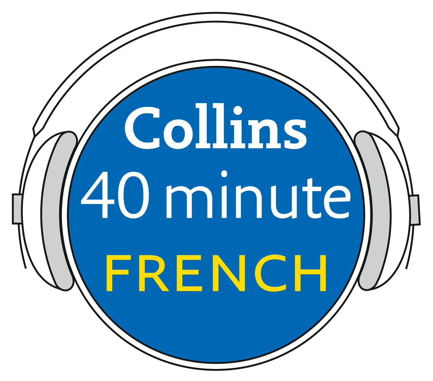 French in 40 Minutes: Learn to speak French in minutes with Collins