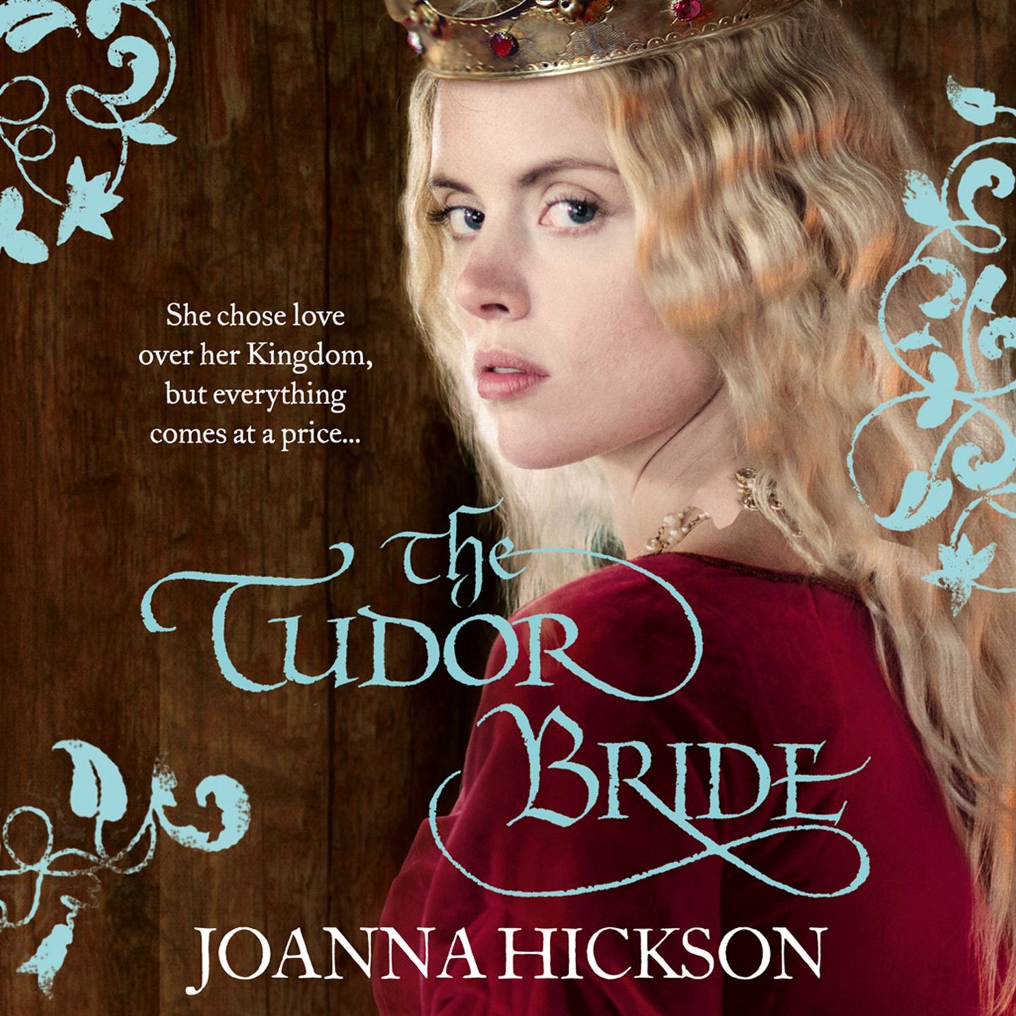 The Tudor Bride: She chose love over her Kingdom, but everything comes at a price...