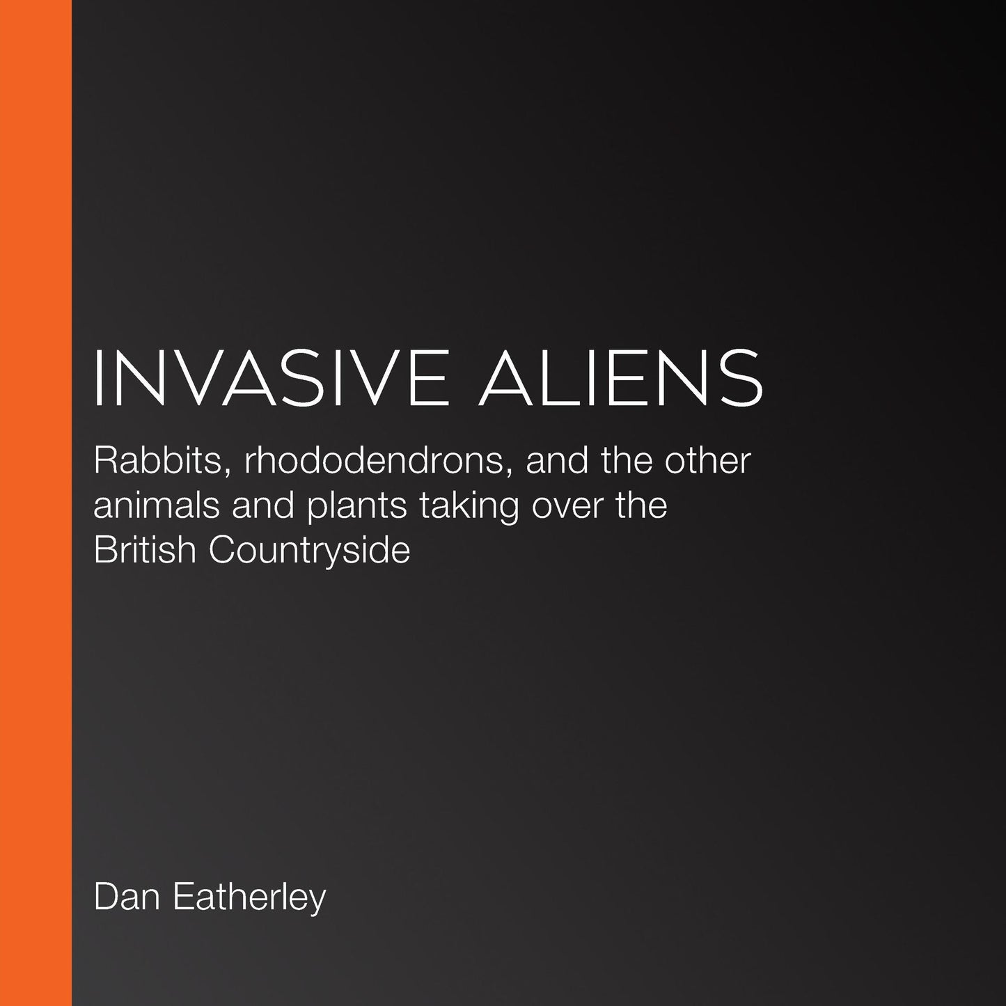 Invasive Aliens: The Plants and Animals From Over There That Are Over Here