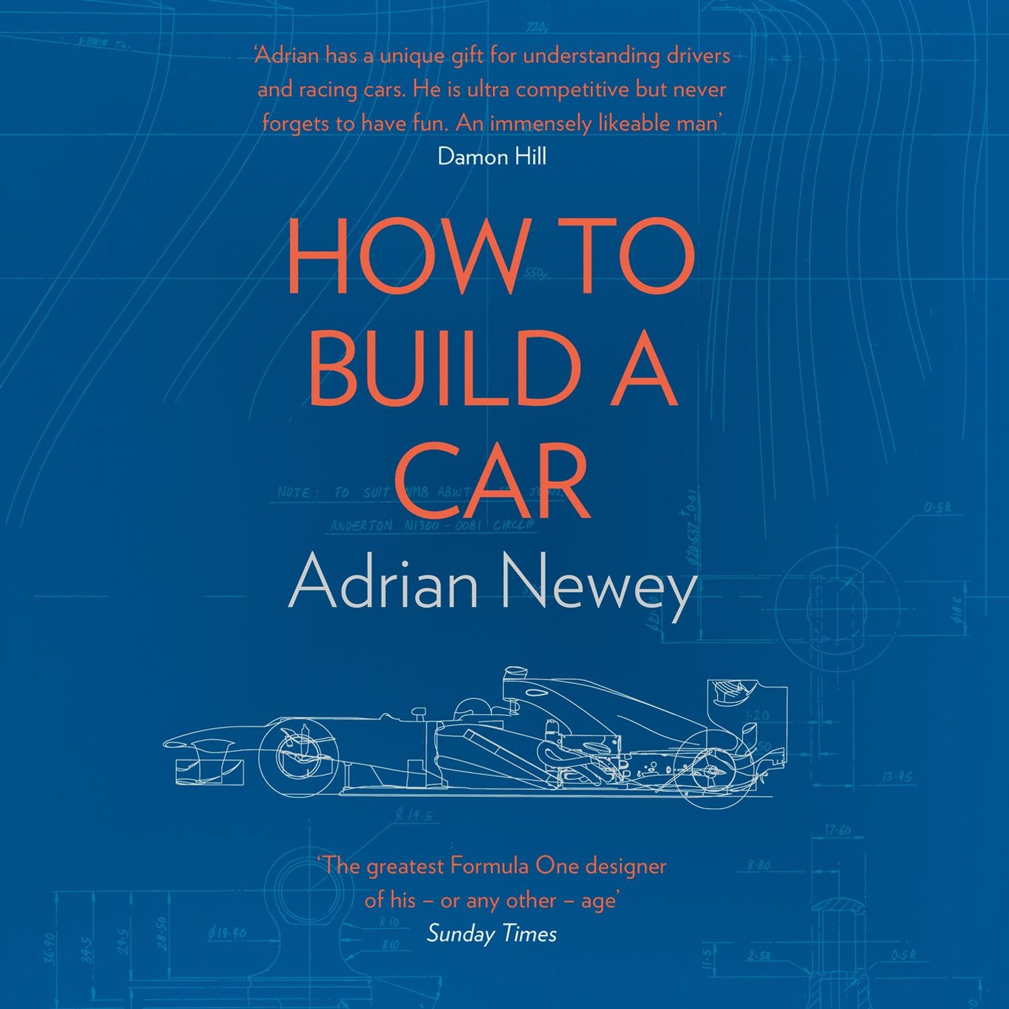 How to Build a Car: The Autobiography of the World's Greatest Formula 1 Designer