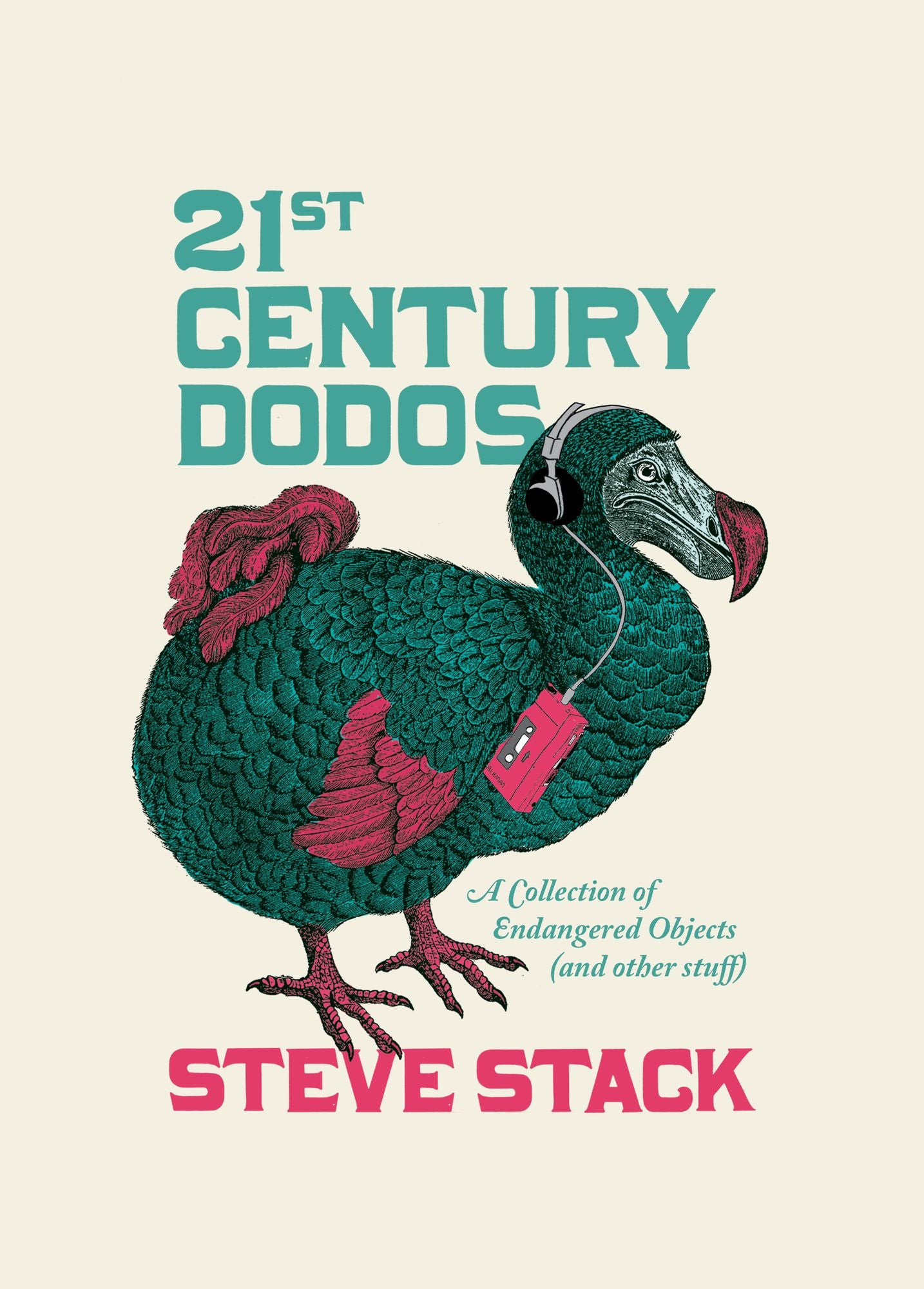 21st Century Dodos: A Collection of Endangered Objects (and Other Stuff)