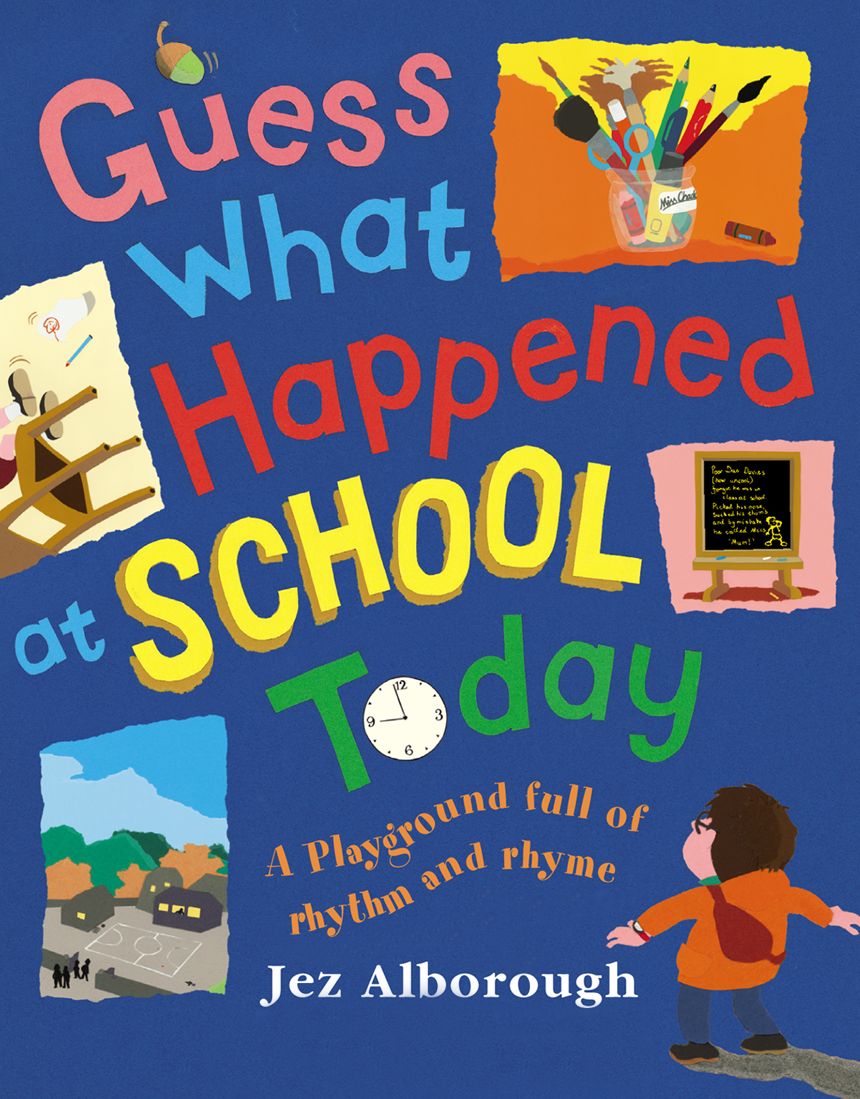 Guess What Happened at School Today: A Playground full of rhythm and rhyme