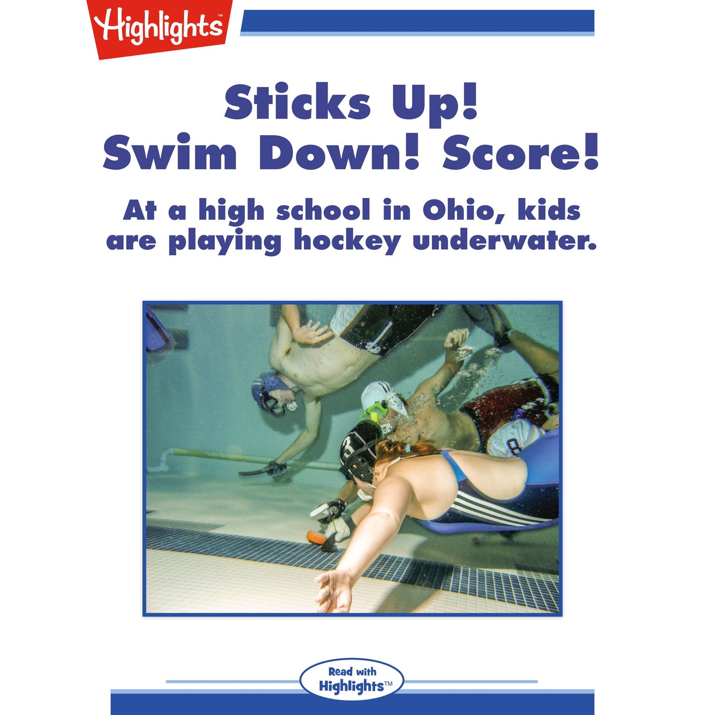 Sticks Up! Swim Down! Score!: At a high school in Ohio, kids are playing hockey underwater.
