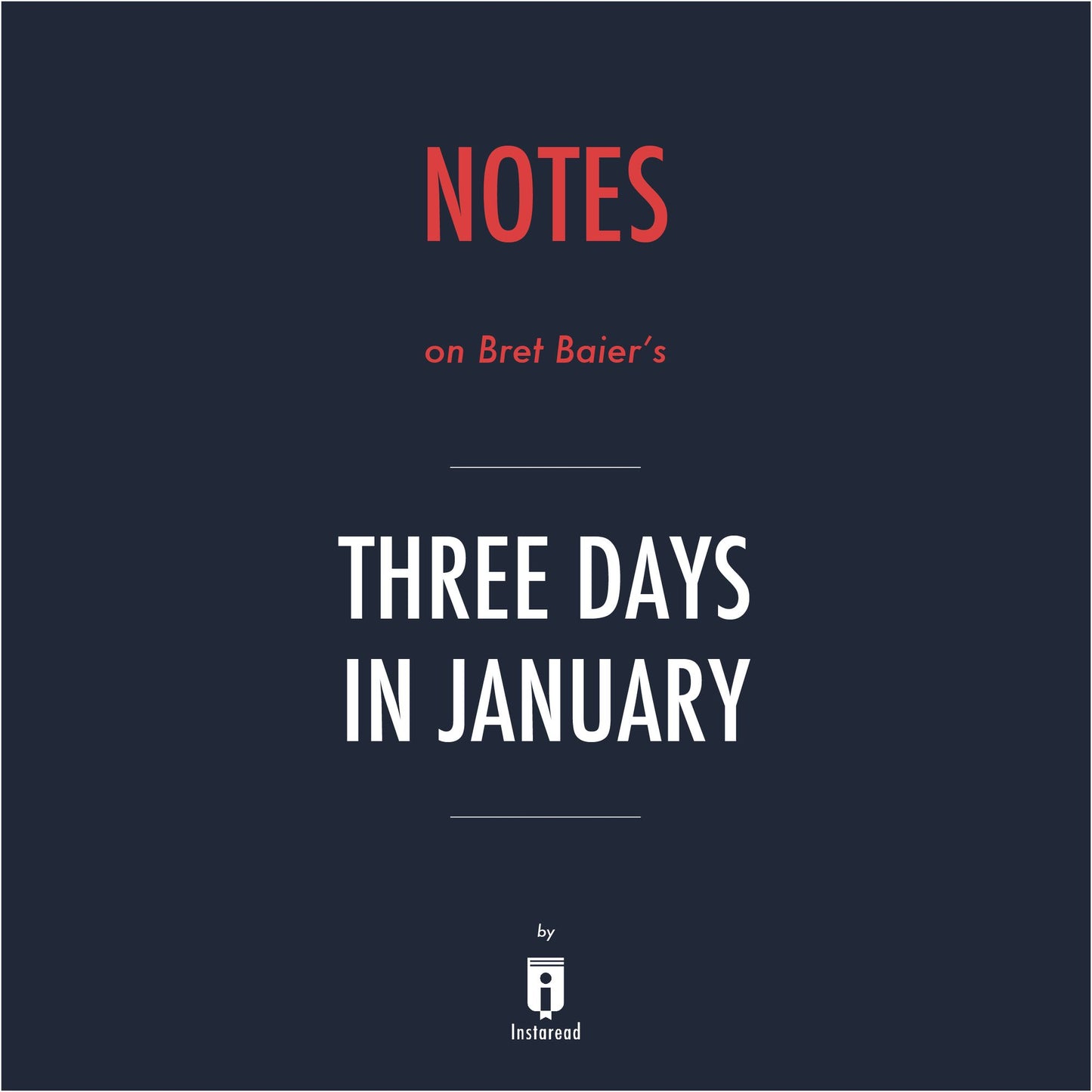 Notes on Bret Baier's Three Days in January by Instaread