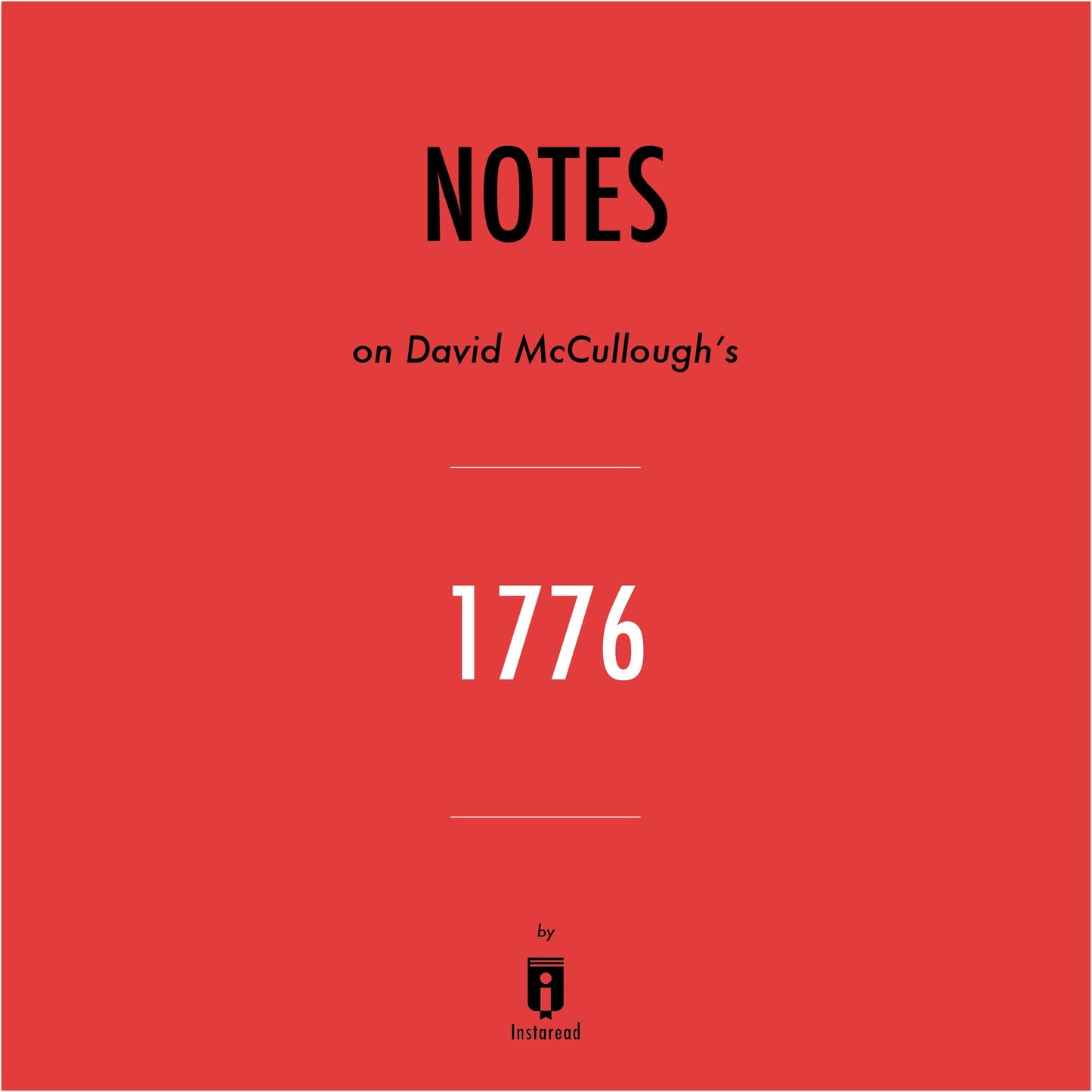 Notes on David McCullough's 1776 by Instaread