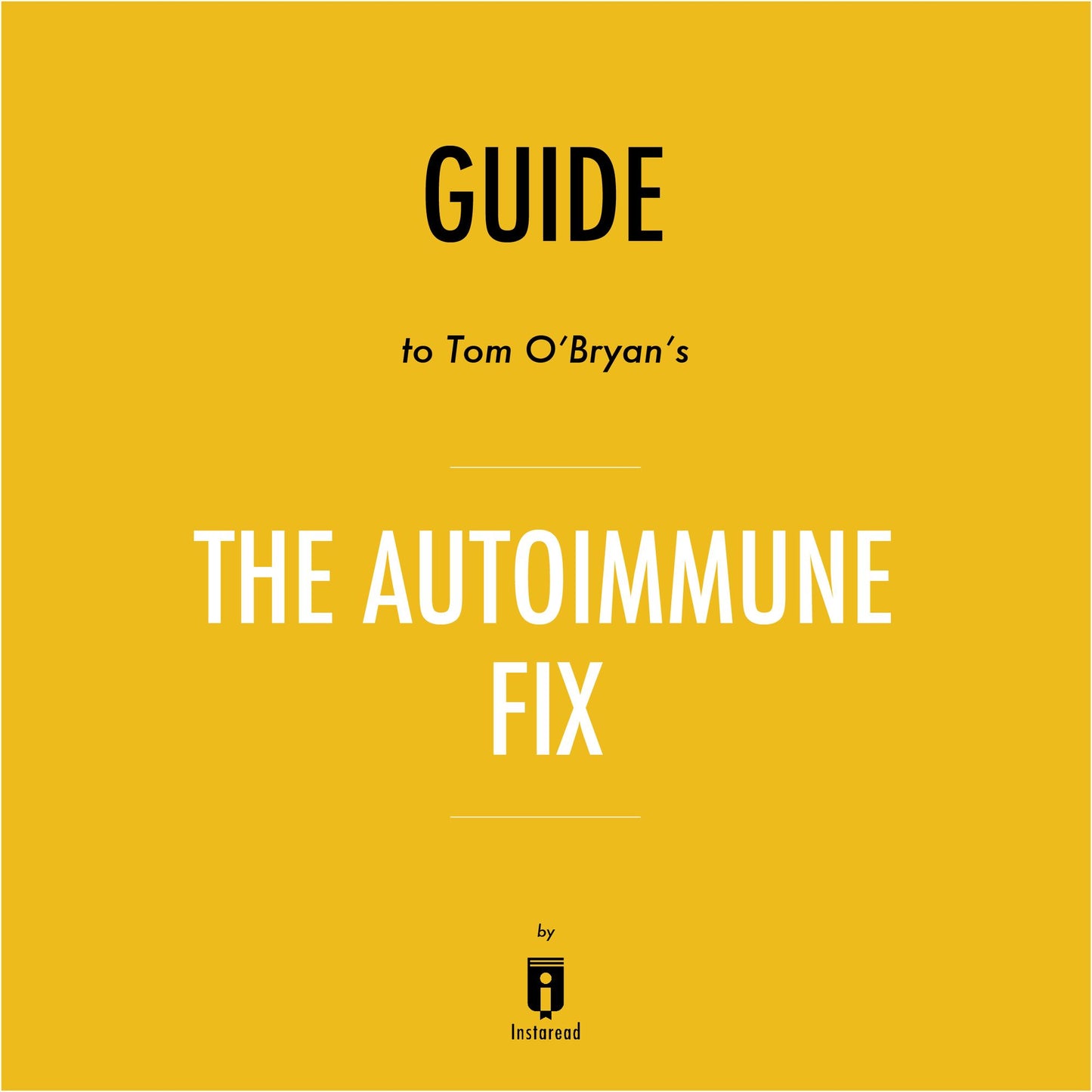 Guide to Tom O'Bryan's The Autoimmune Fix by Instaread