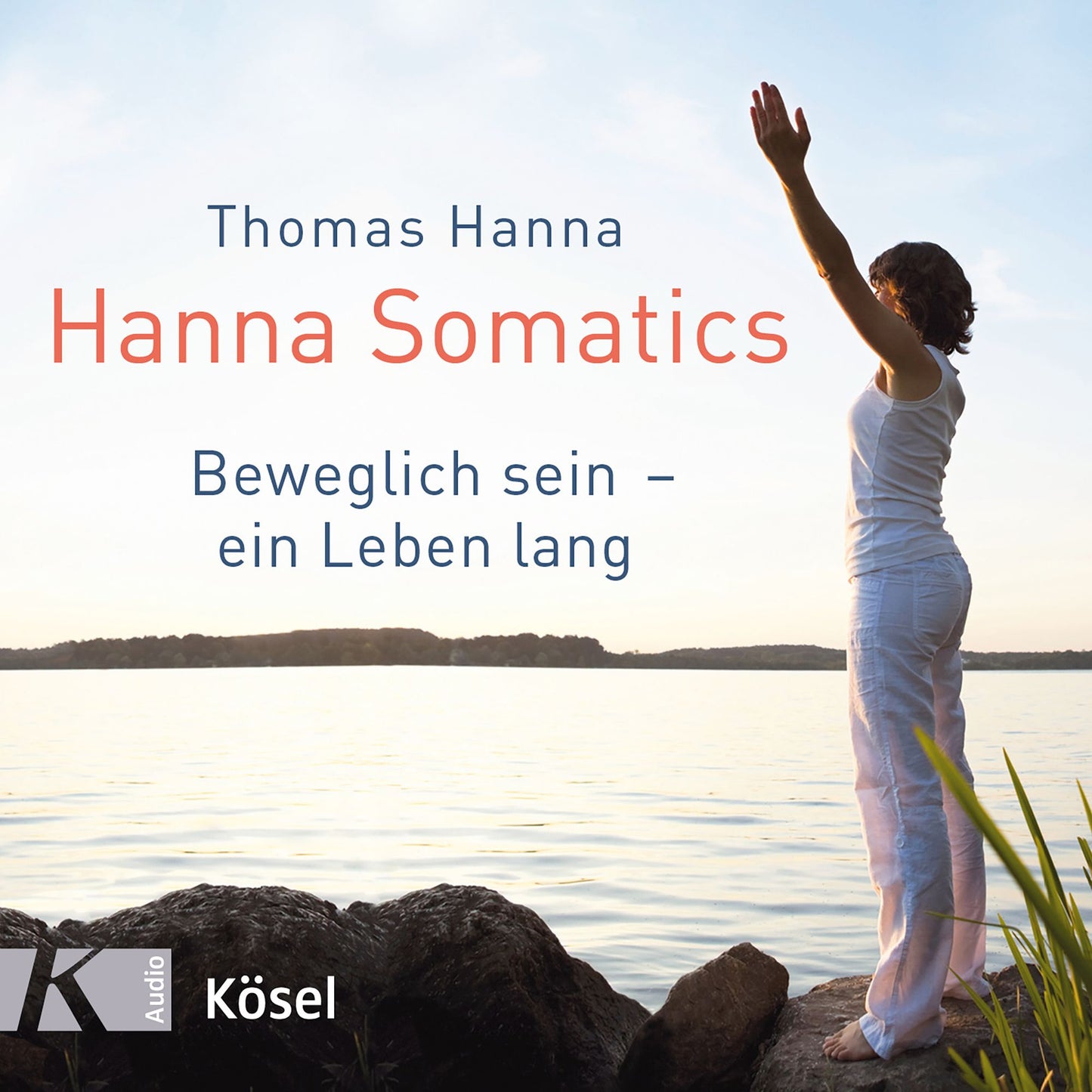 Hanna Somatics: Beweglich sein ¿ ein Leben lang (Abridged)