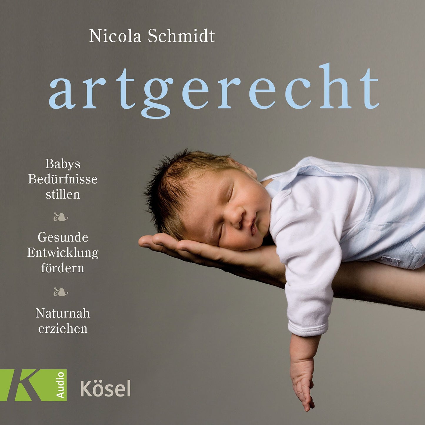 artgerecht: Babys Bedürfnisse stillen. Gesunde Entwicklung fördern. Naturnah erziehen (Abridged)