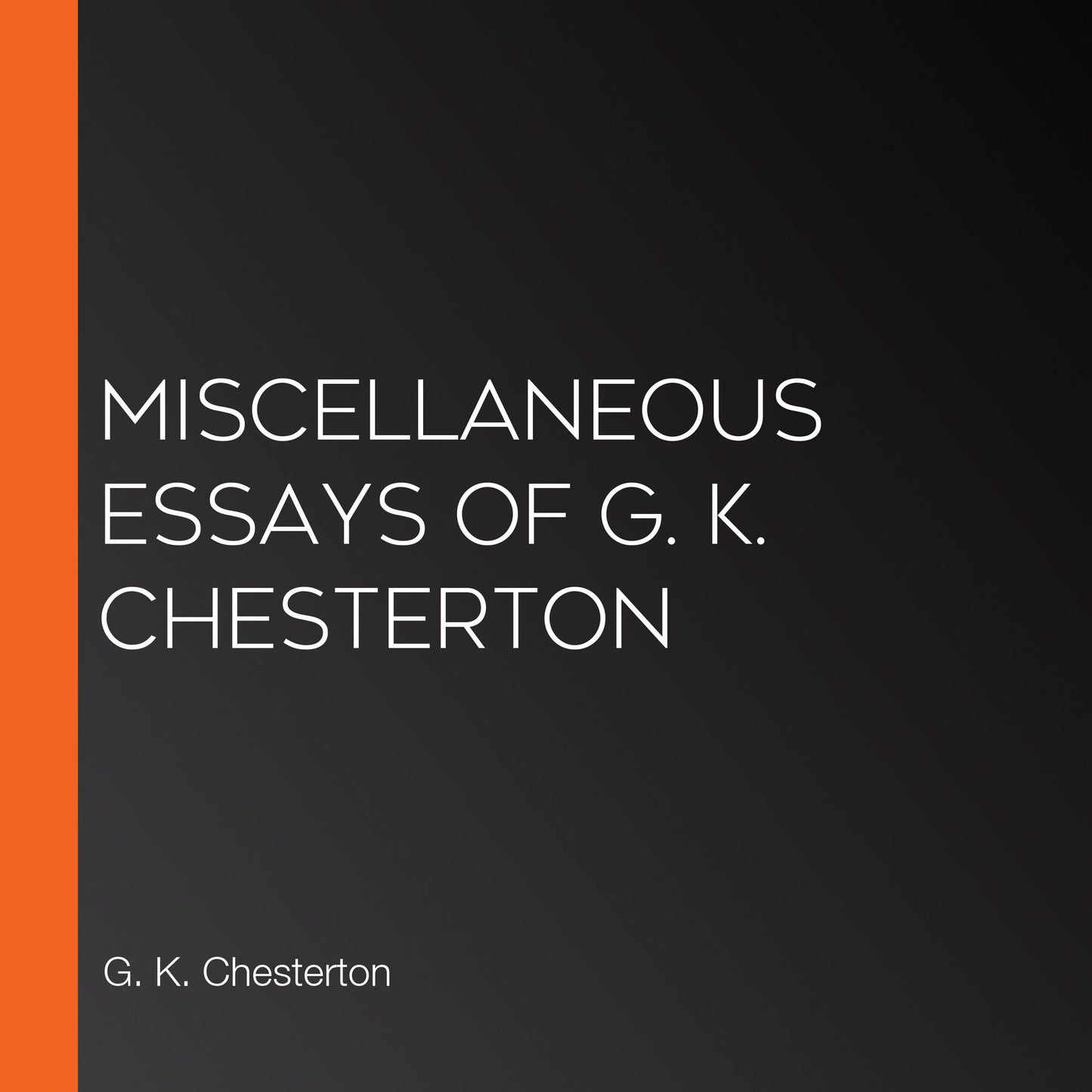 Miscellaneous Essays of G. K. Chesterton