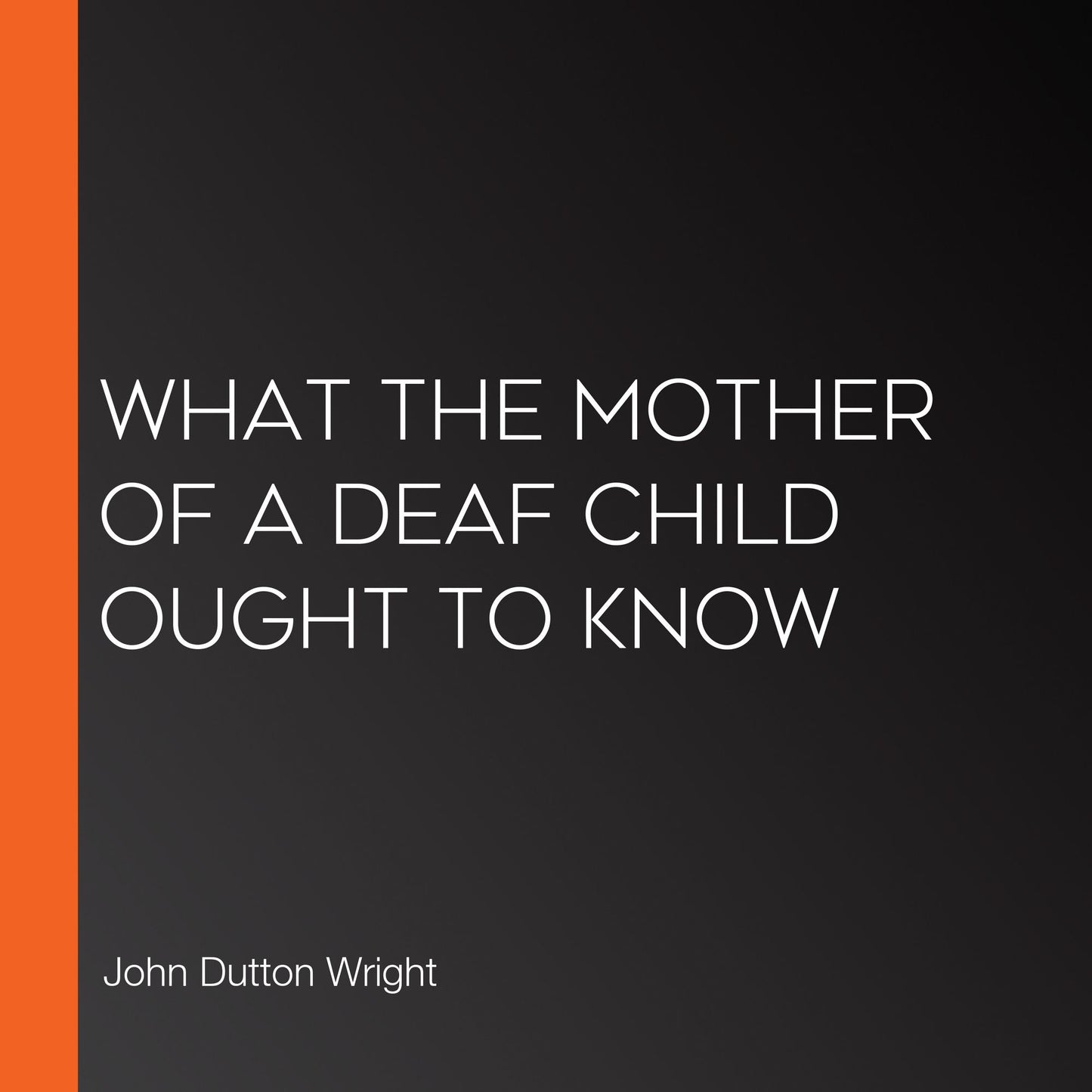 What the Mother of a Deaf Child Ought to Know