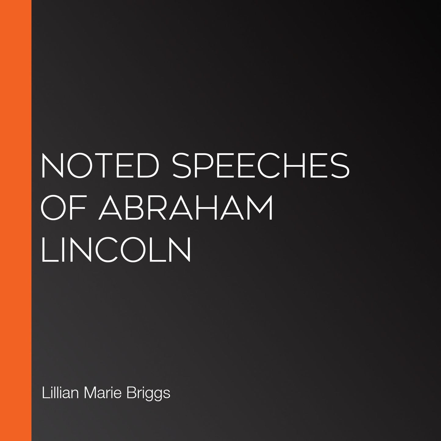 Noted Speeches of Abraham Lincoln