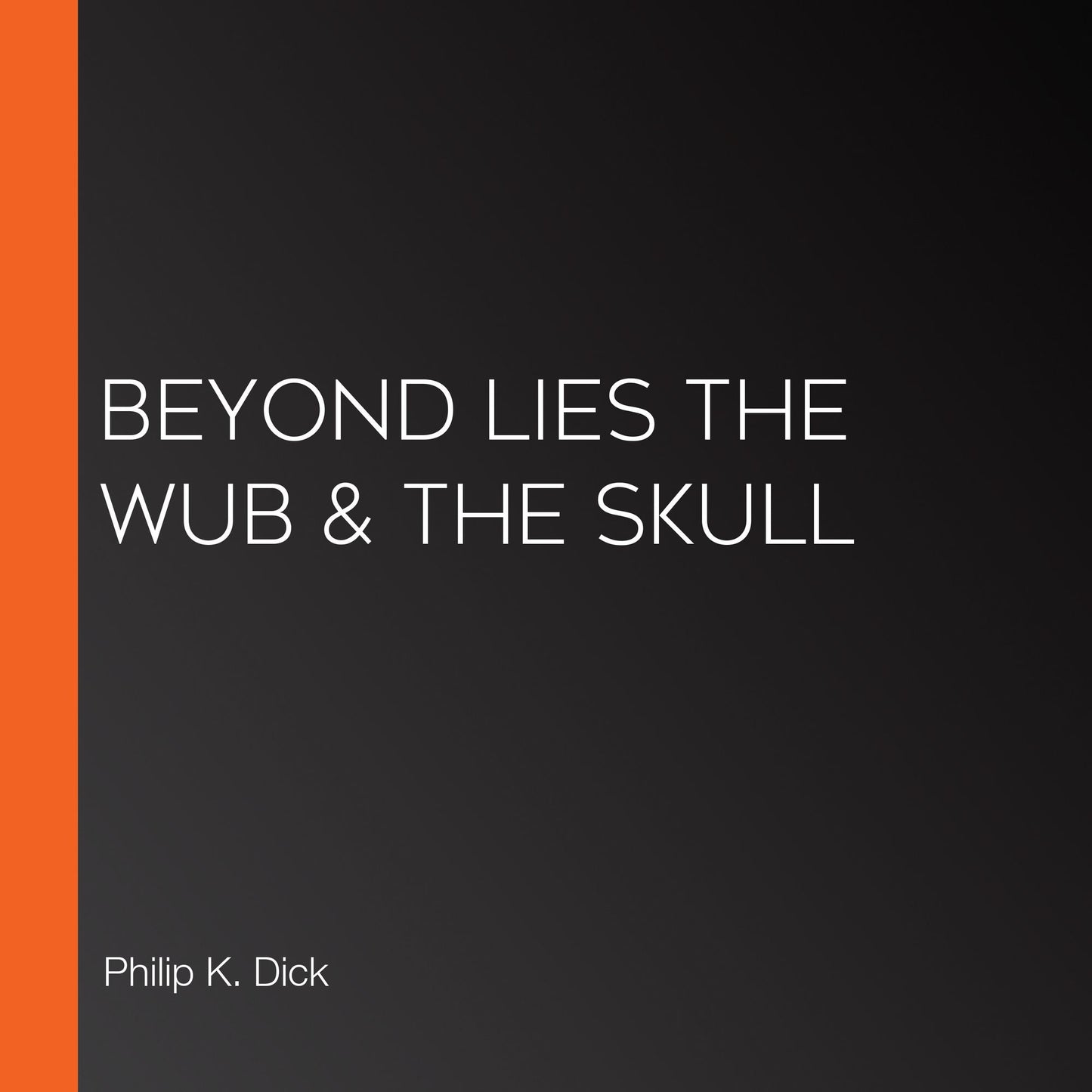 Beyond Lies the Wub & The Skull