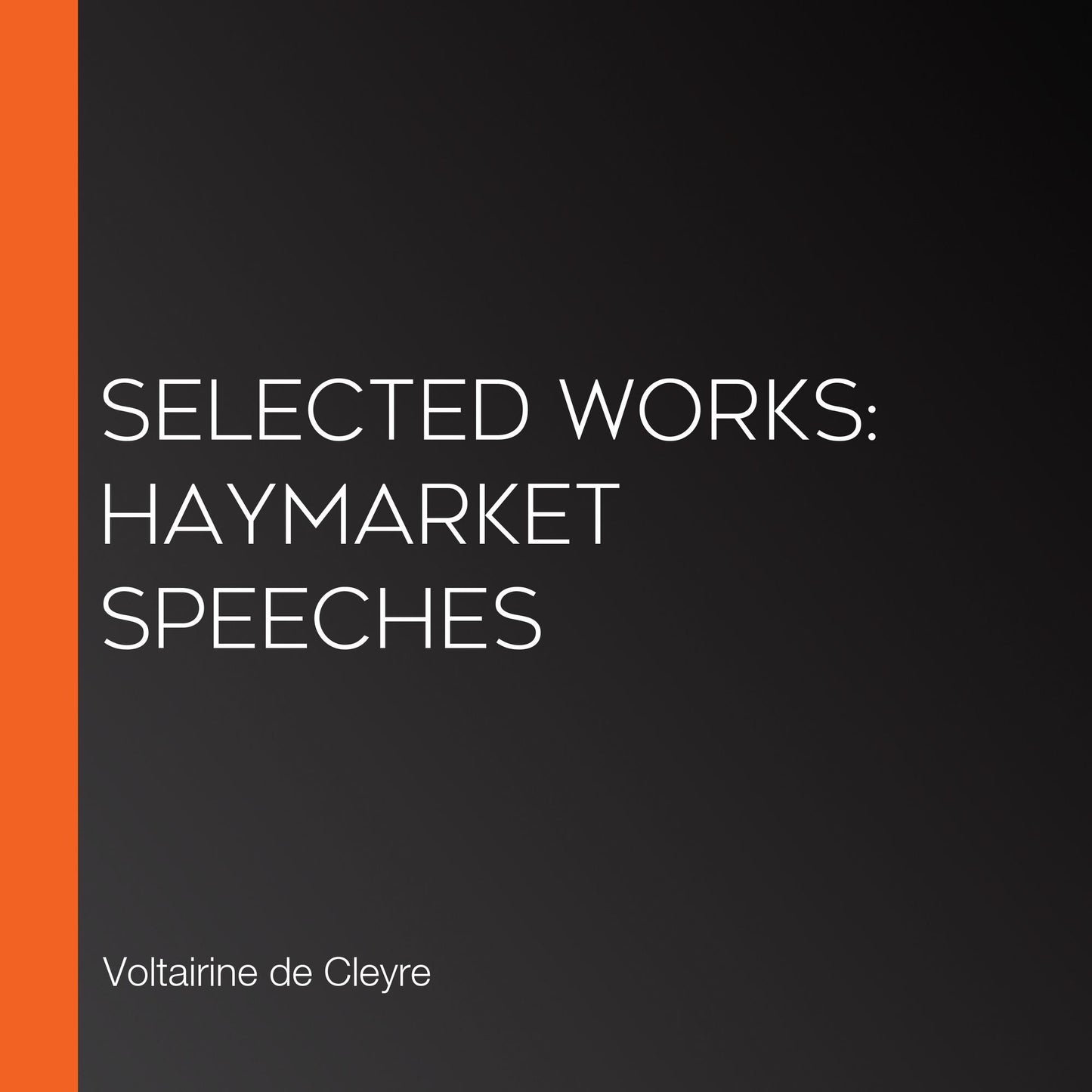 Selected Works: Haymarket Speeches