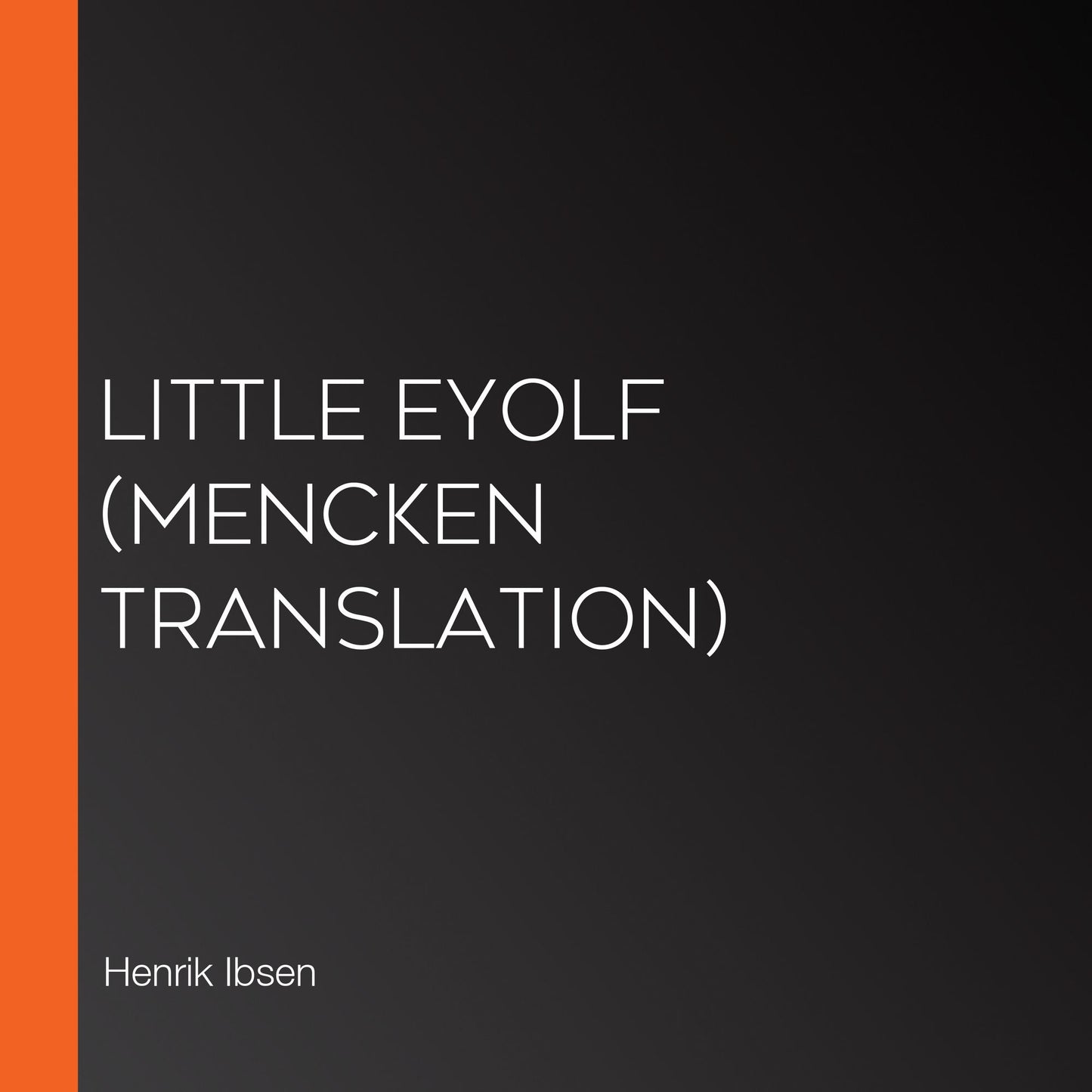 Little Eyolf (Mencken Translation)