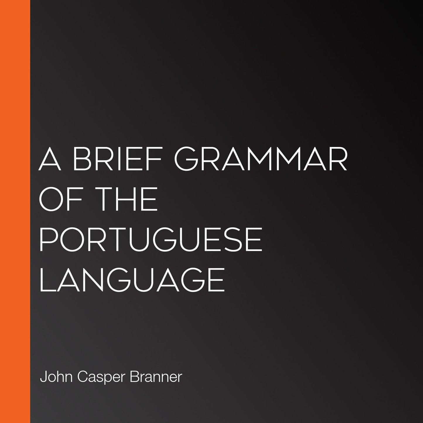 A Brief Grammar of the Portuguese Language