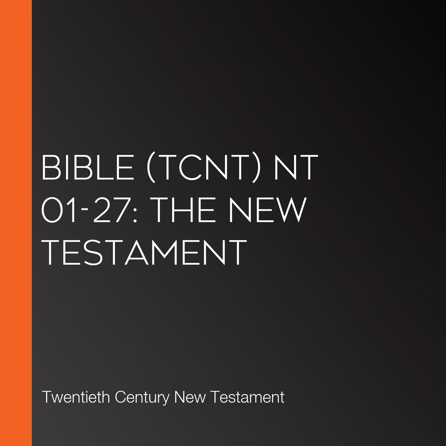 Bible (TCNT) NT 01-27: The New Testament