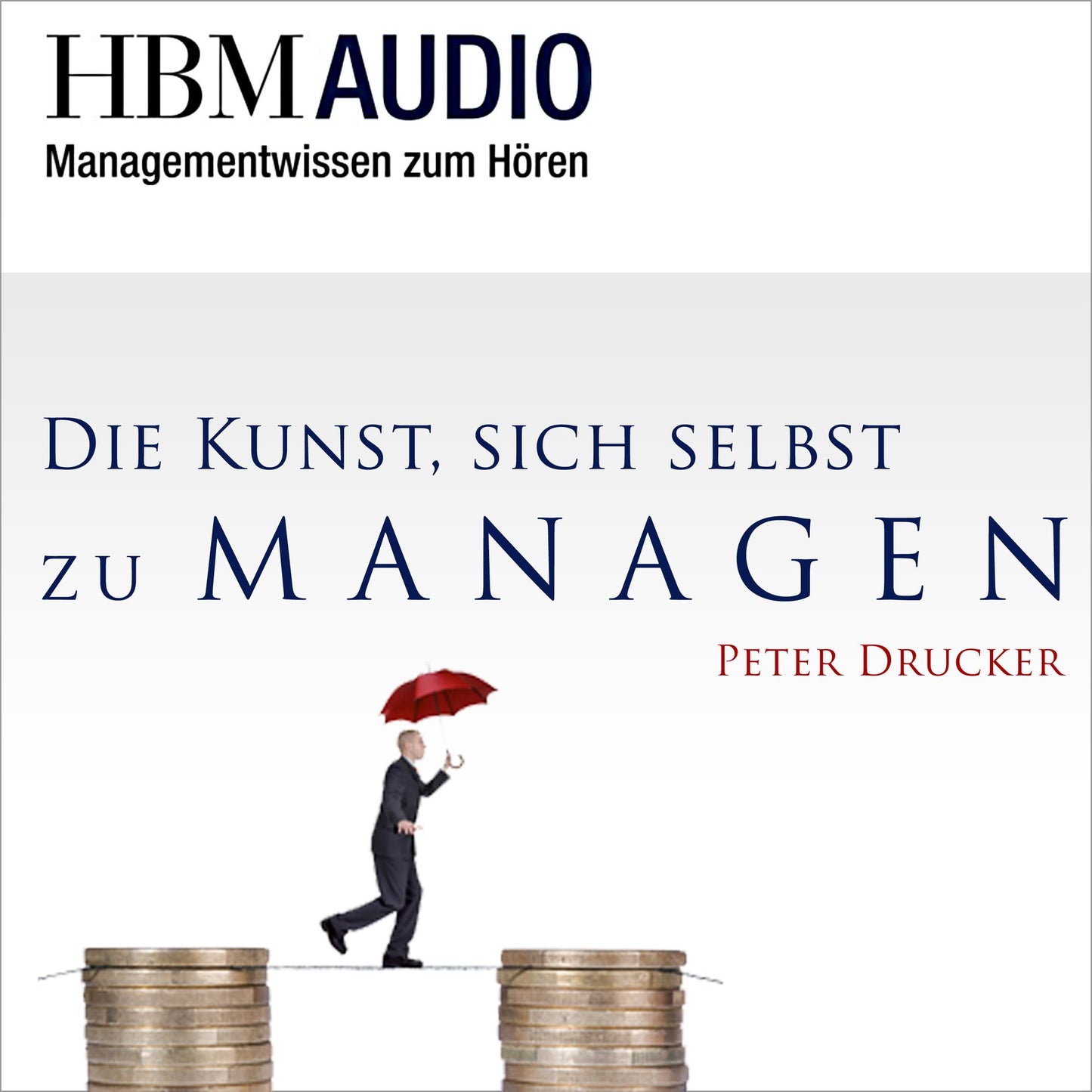Die Kunst, sich selbst zu managen : HBM Audio - Managementwissen zum Hören