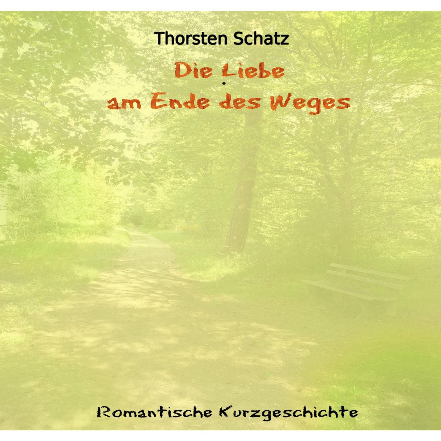 Die Liebe am Ende des Weges: Romantische Kurzgeschichte