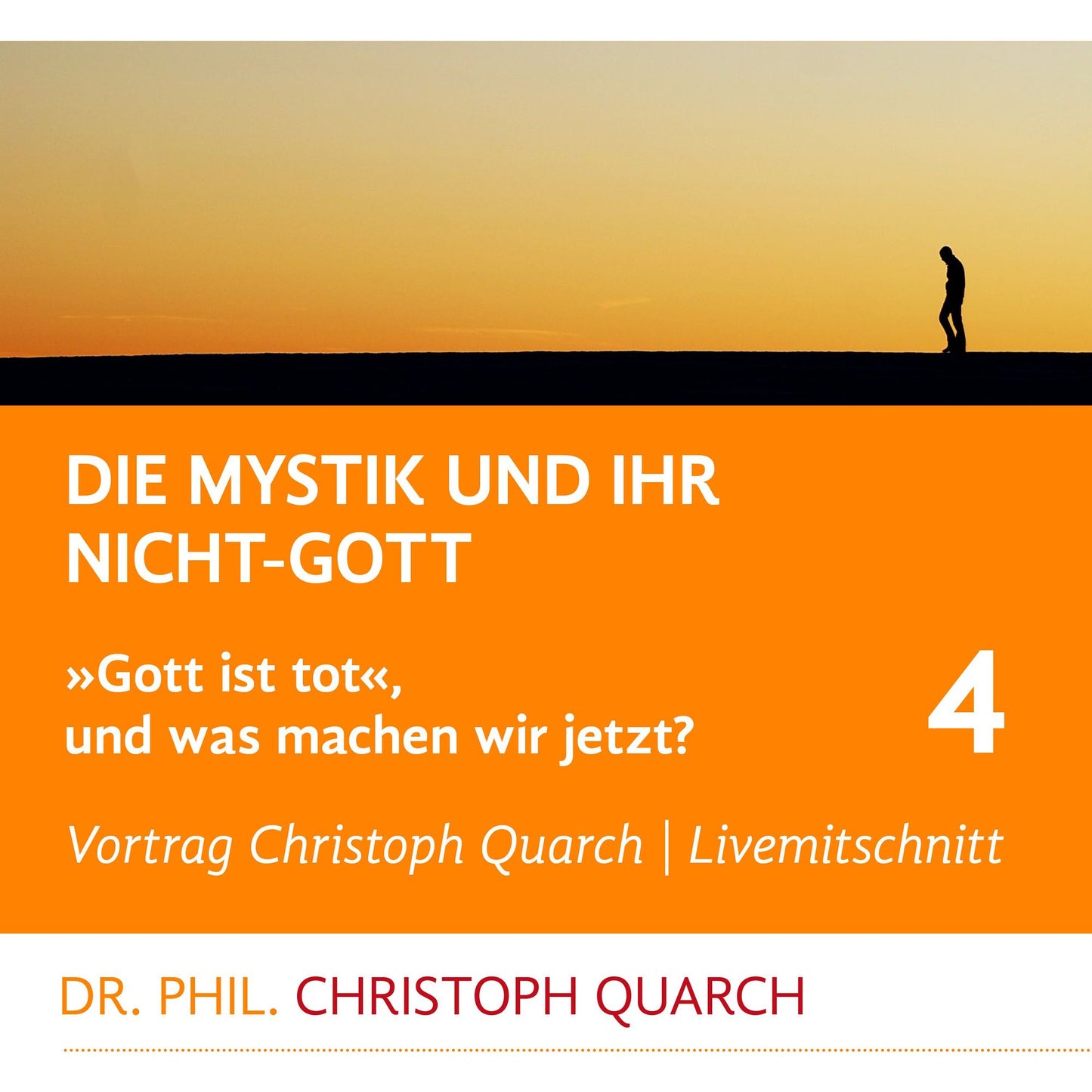Die Mystik und ihr Nicht-Gott: Gott ist tot, und was machen wir jetzt? Teil 4