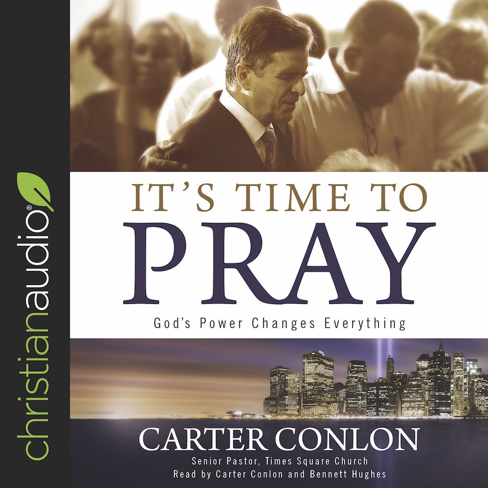It's Time to Pray: God's Power Changes Everything
