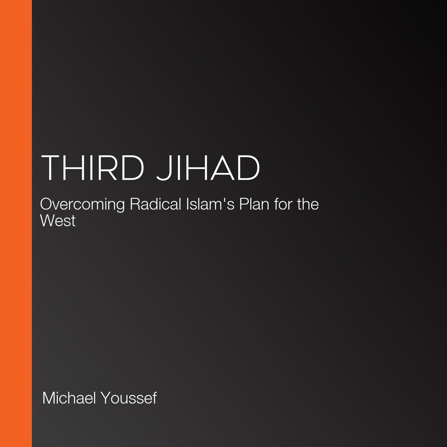 Third Jihad: Overcoming Radical Islam's Plan for the West