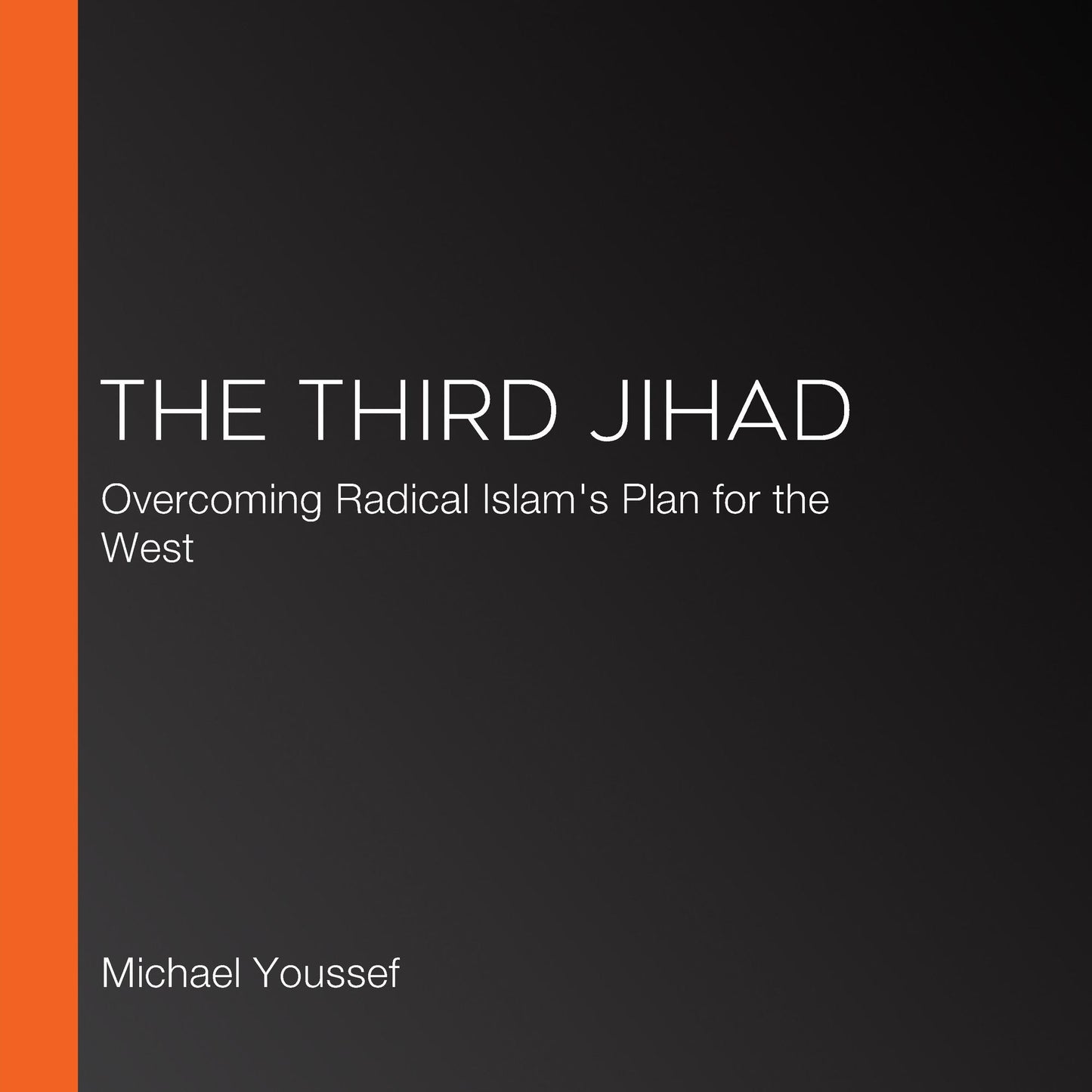 Third Jihad: Overcoming Radical Islam's Plan for the West