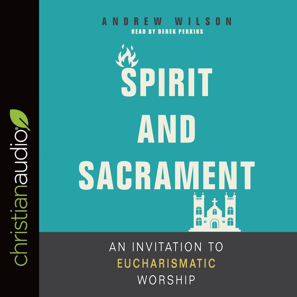 Spirit and Sacrament: An Invitation to Eucharismatic Worship