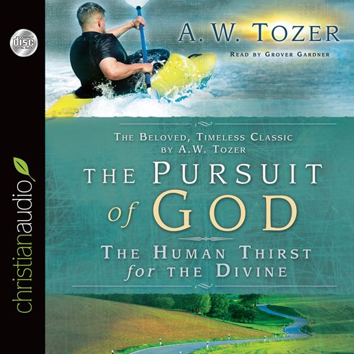The Pursuit of God: The Human Thirst for the Divine