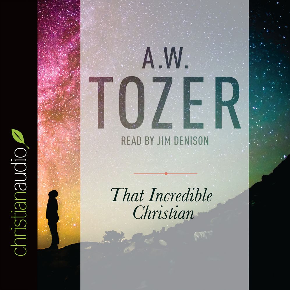 That Incredible Christian: How Heaven's Children Live on Earth