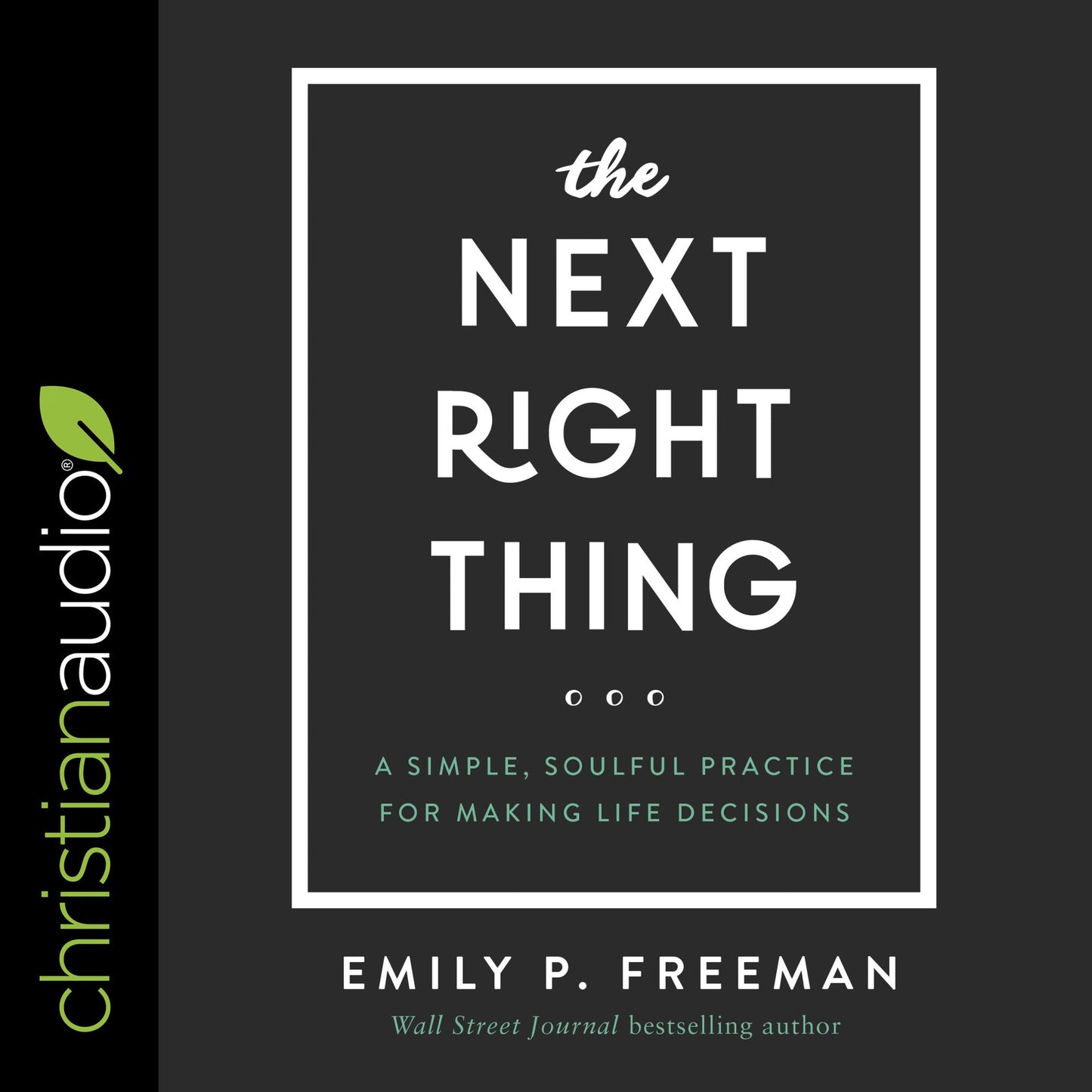 The Next Right Thing: A Simple, Soulful Practice for Making Life Decisions