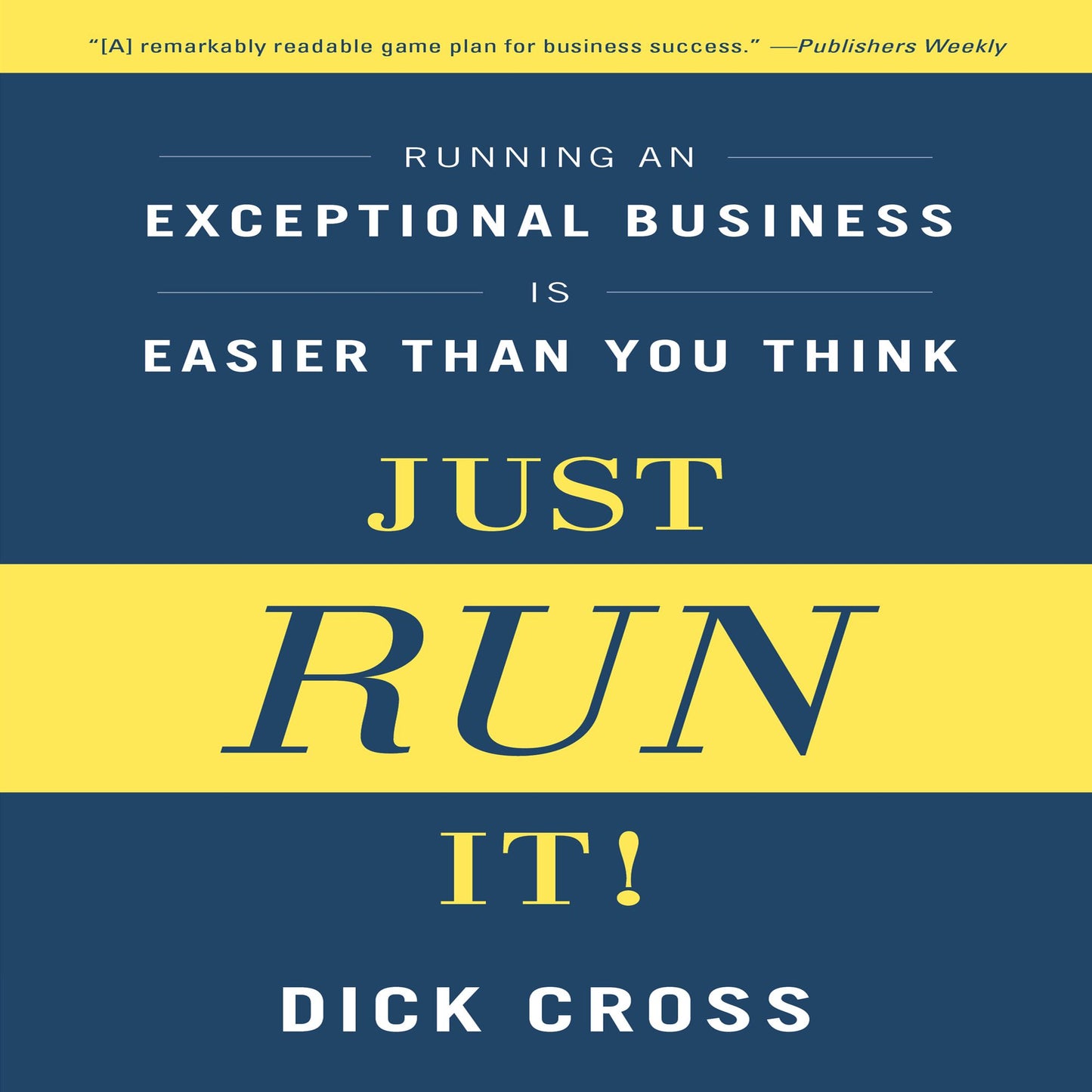 Just Run it!: Running an Exceptional Business is Easier Than You Think