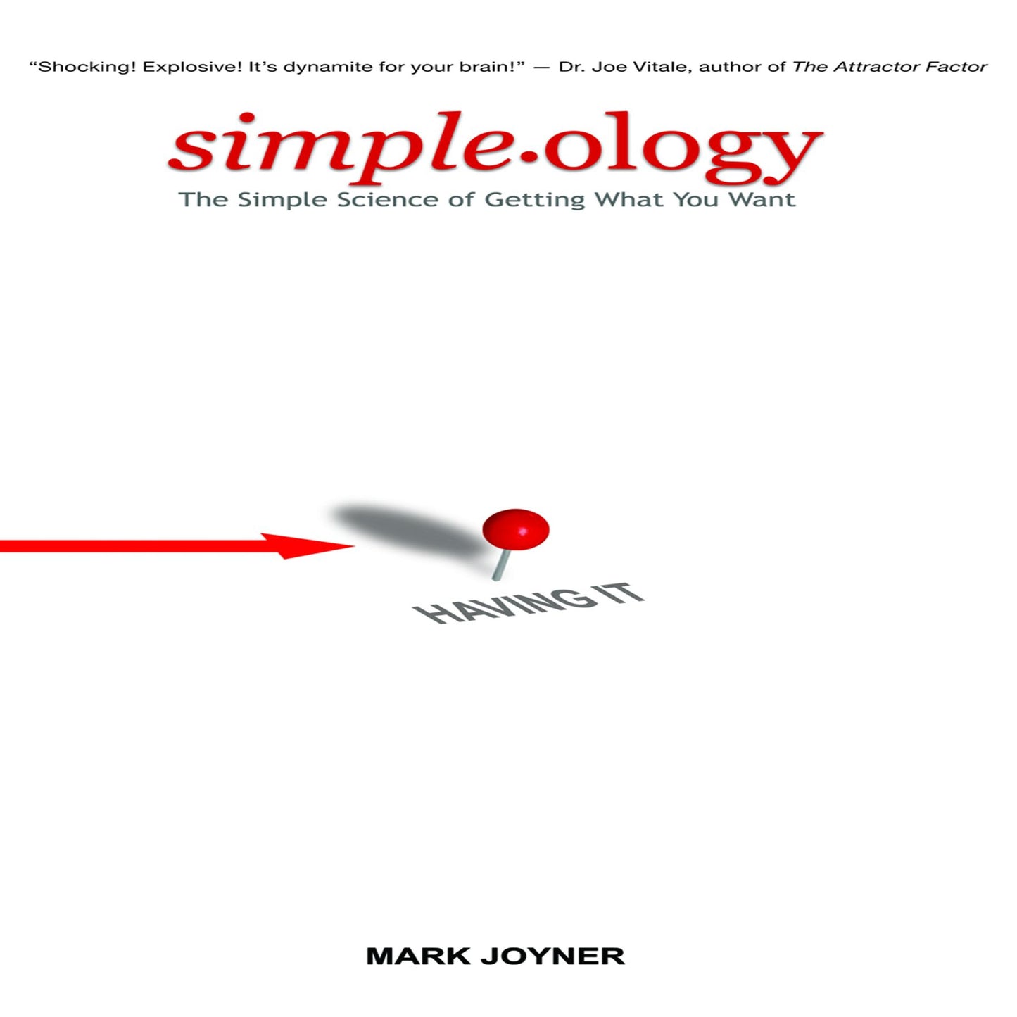 Simpleology: The Simple Science of Getting What You Want