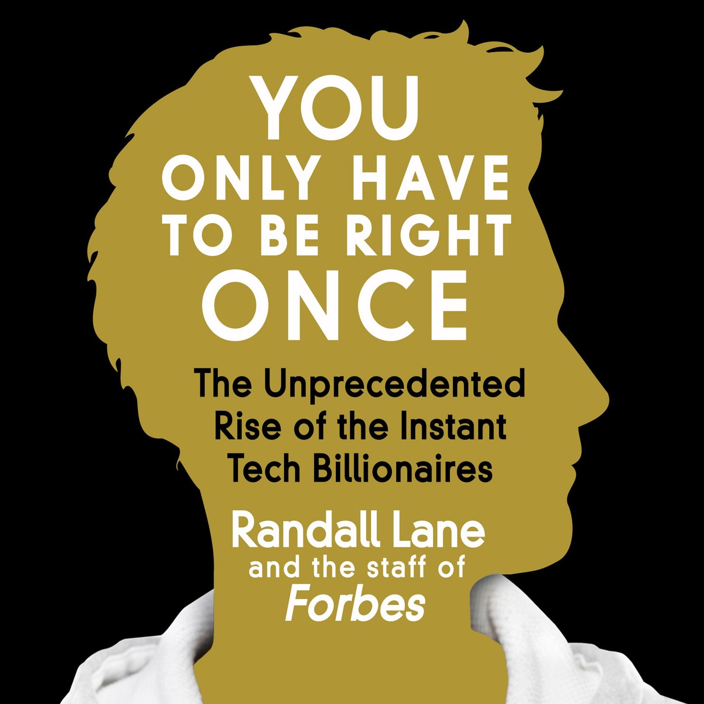 You Only Have to Be Right Once: The Unprecedented Rise of the Instant Tech Billionaires