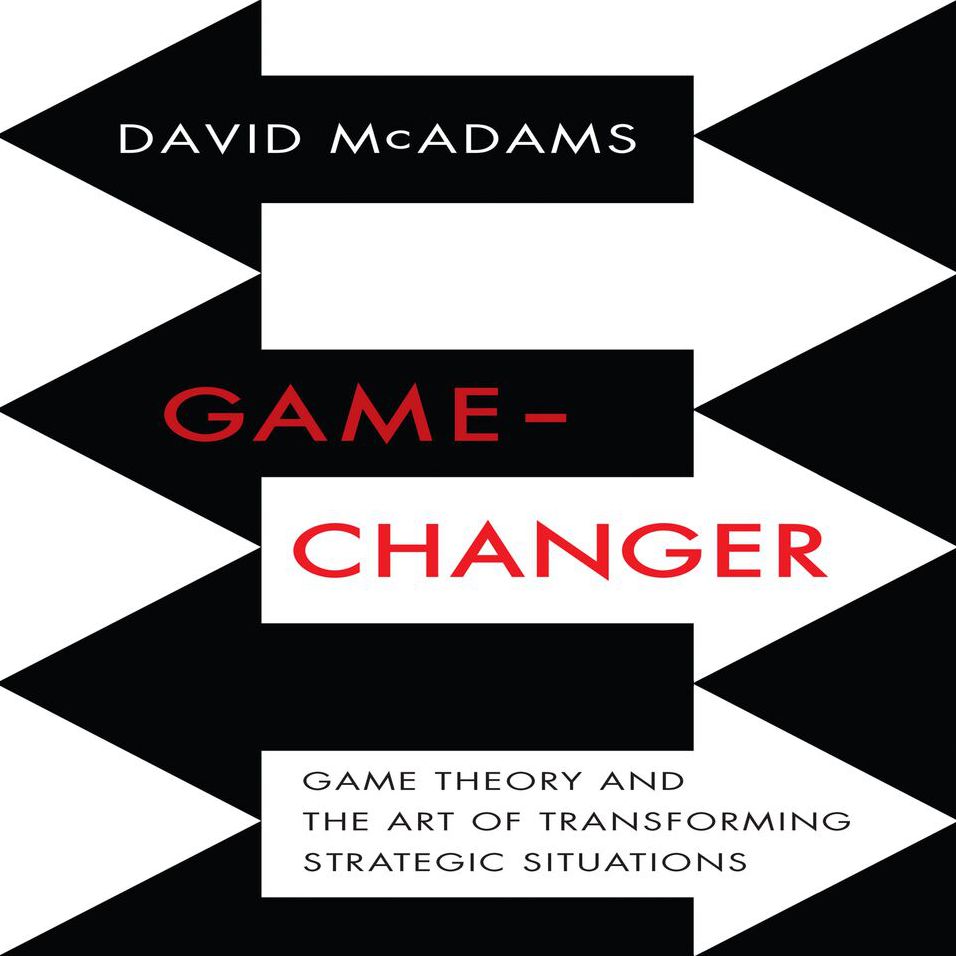 Game-Changer: Game Theory and the Art of Transforming Strategic Situations