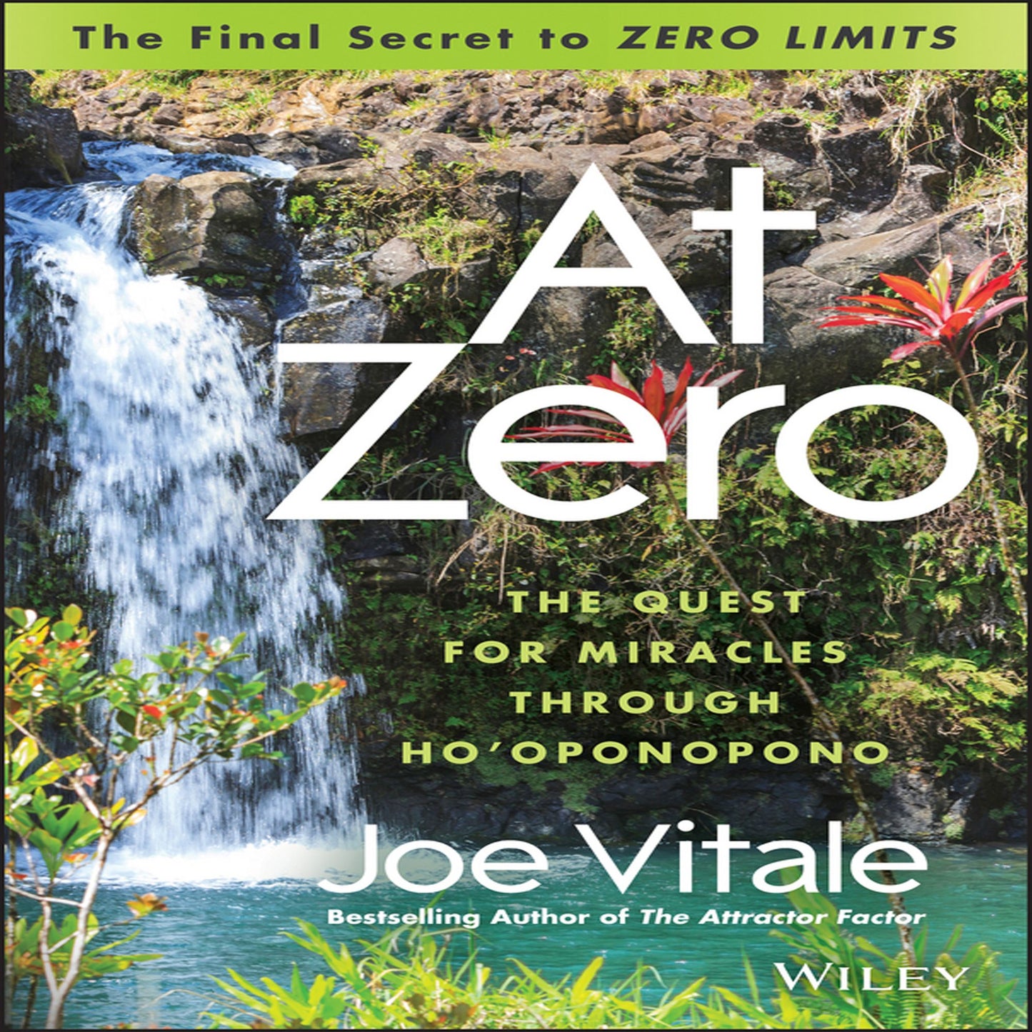 At Zero: The Final Secret to "Zero Limits" The Quest for Miracles Through Ho'Oponopono