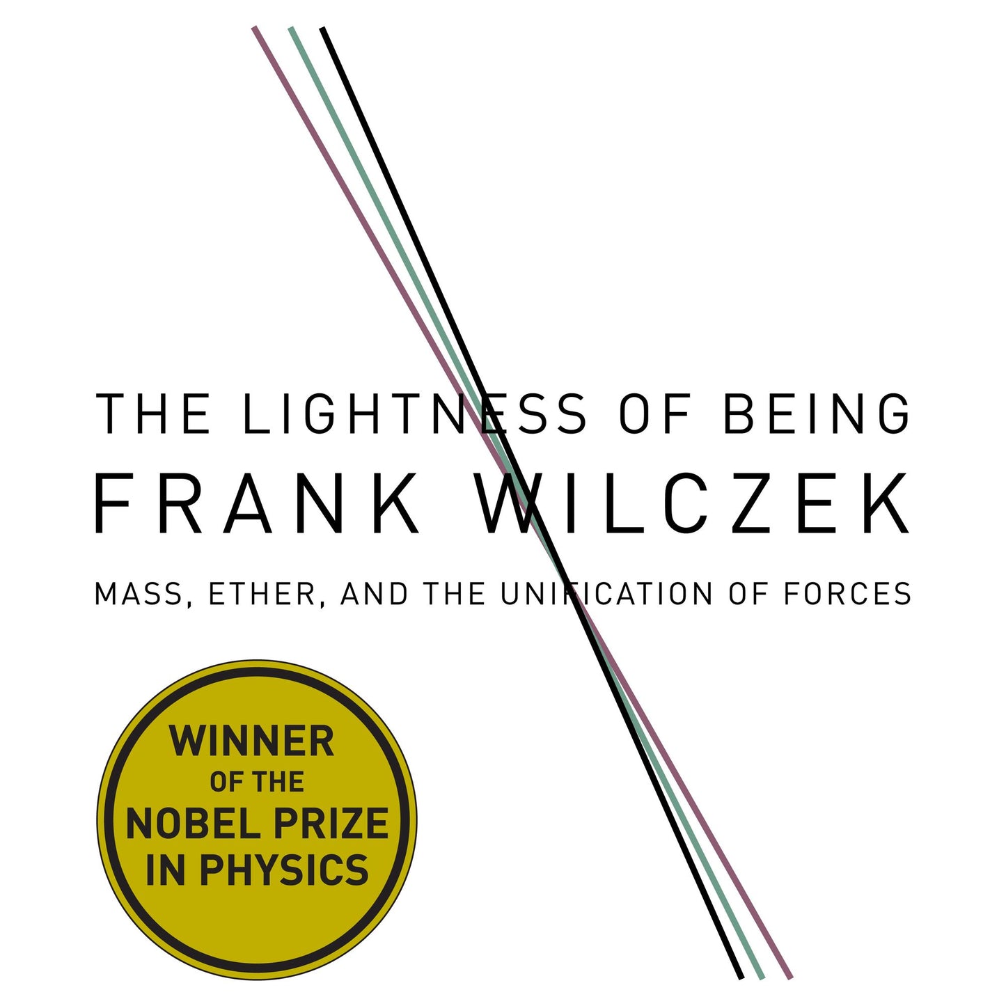 The Lightness of Being: Mass, Ether, and the Unification of Forces